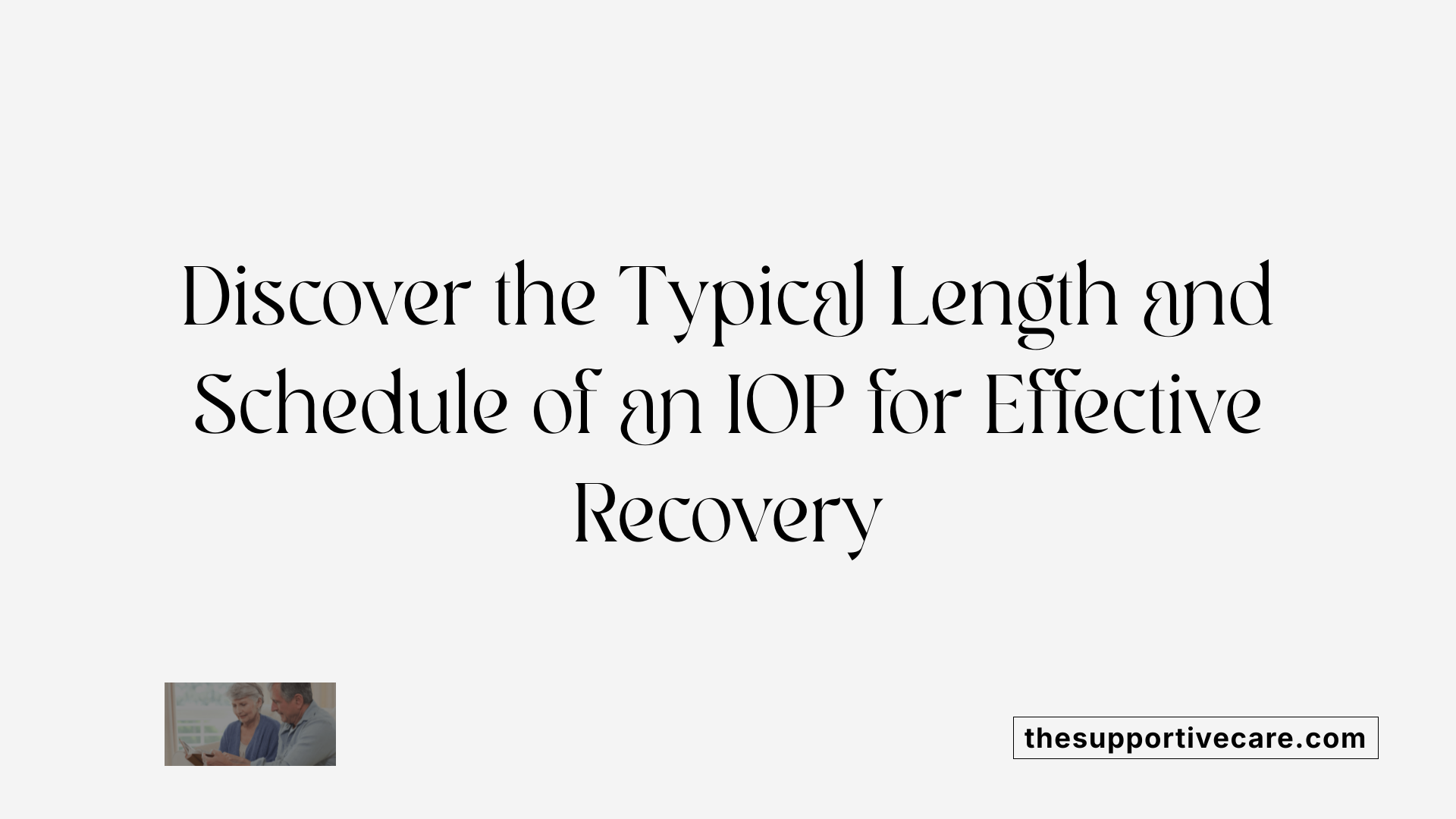 Discover the Typical Length and Schedule of an IOP for Effective Recovery