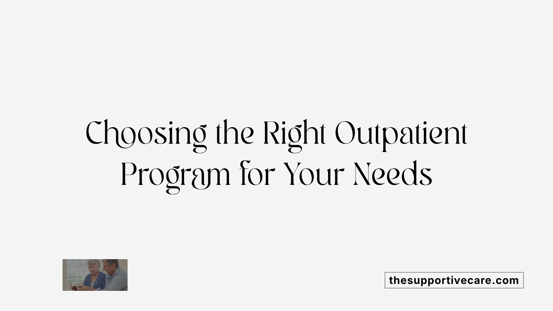Choosing the Right Outpatient Program for Your Needs