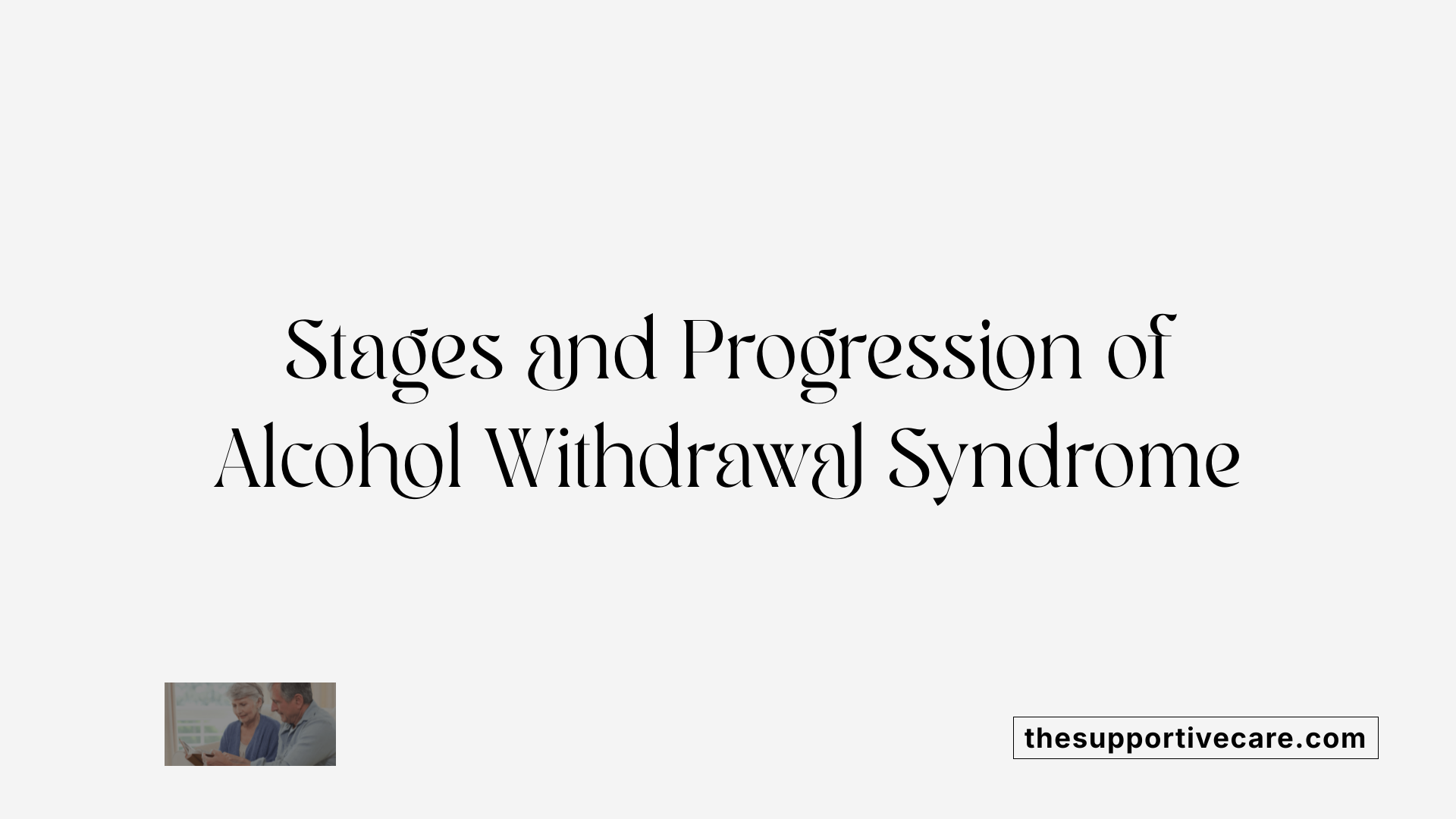 Stages and Progression of Alcohol Withdrawal Syndrome