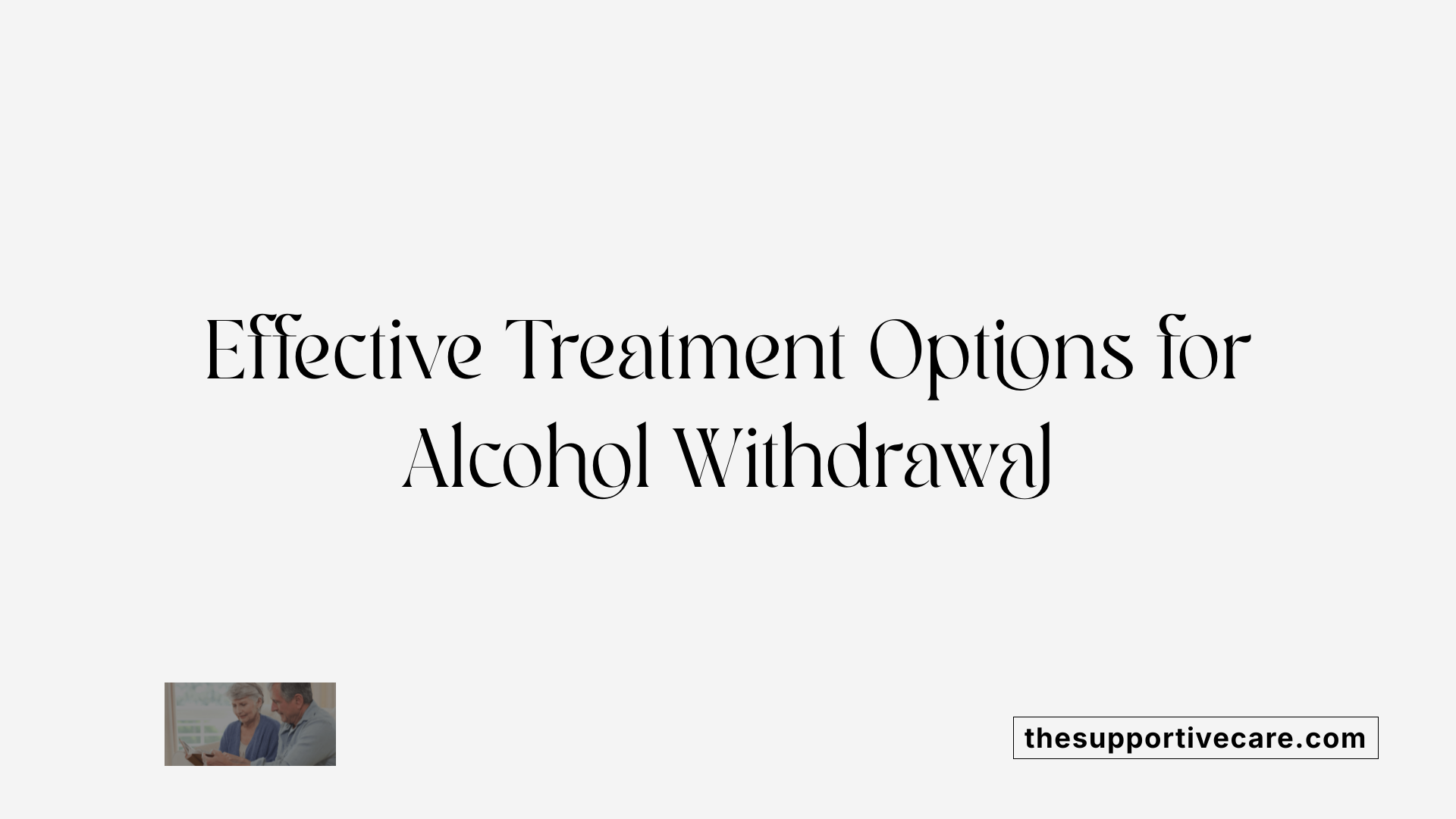 Effective Treatment Options for Alcohol Withdrawal