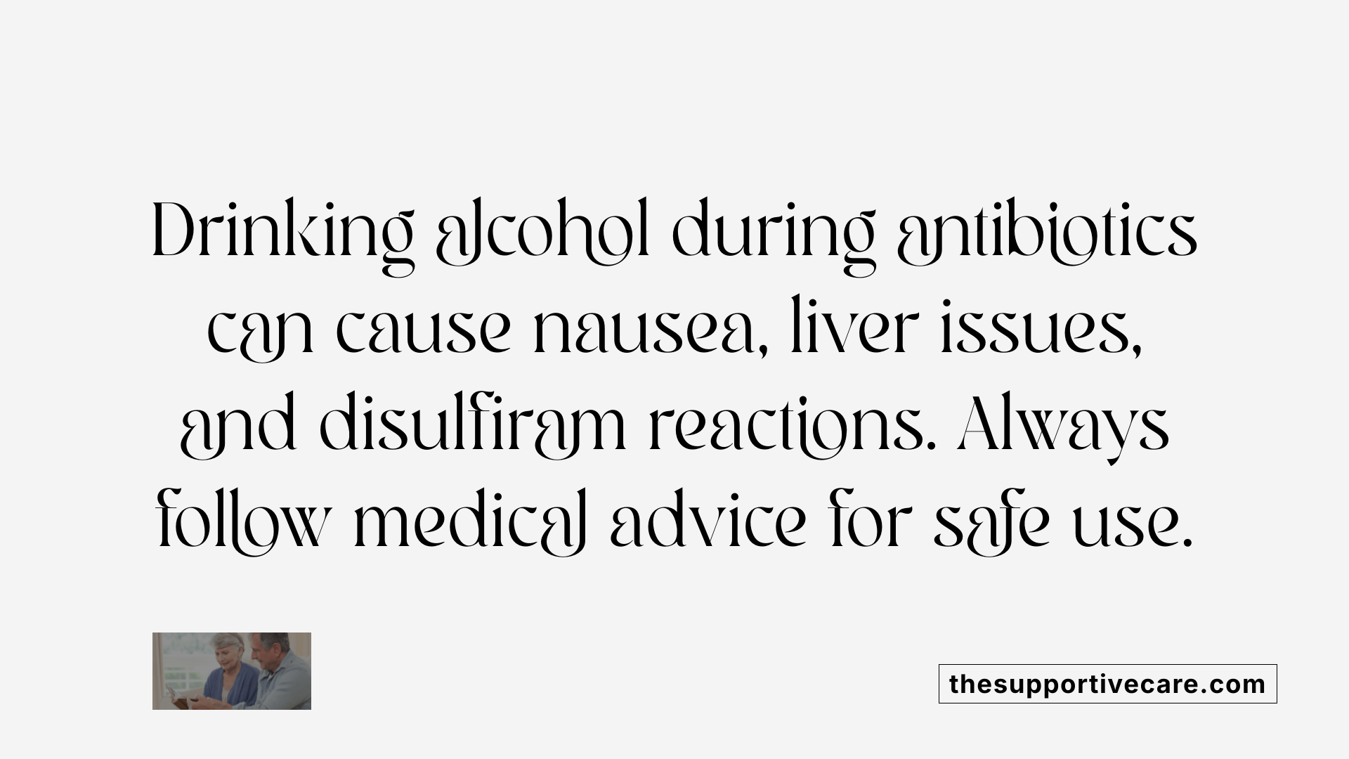 Drinking alcohol during antibiotics can cause nausea, liver issues, and disulfiram reactions. Always follow medical advice for safe use.