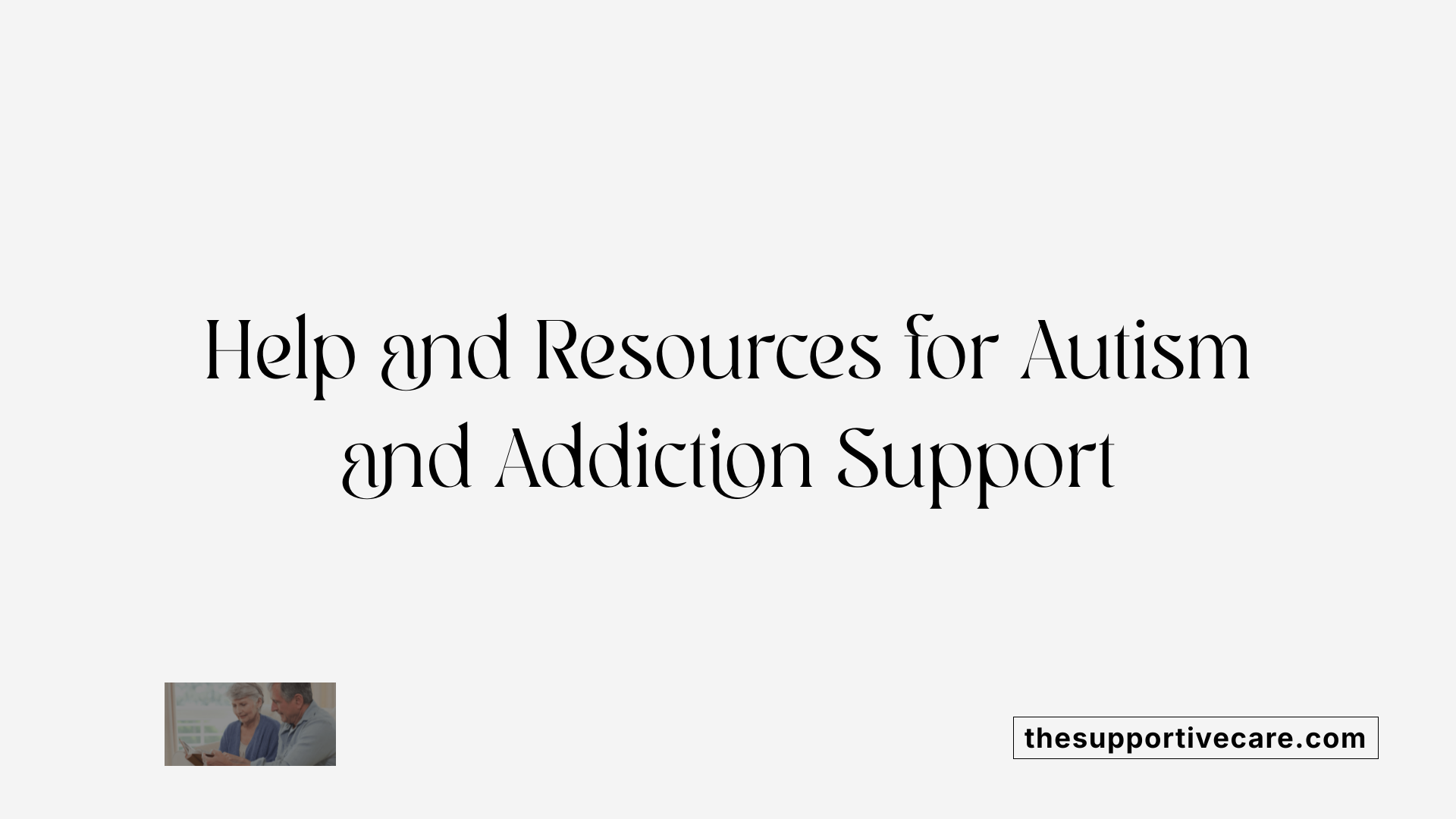 Help and Resources for Autism and Addiction Support