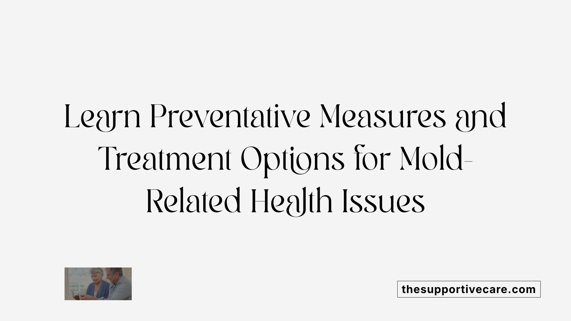 Learn Preventative Measures and Treatment Options for Mold-Related Health Issues