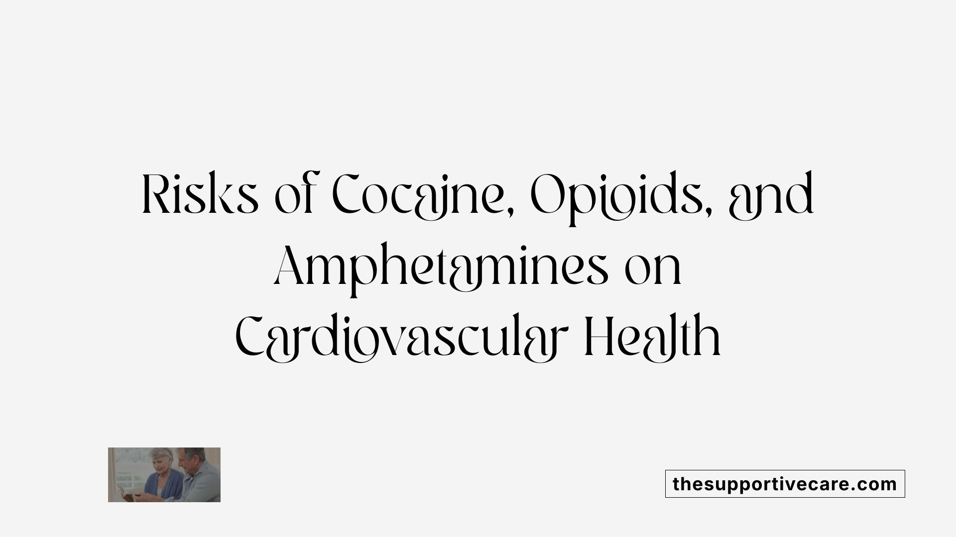 Risks of Cocaine, Opioids, and Amphetamines on Cardiovascular Health