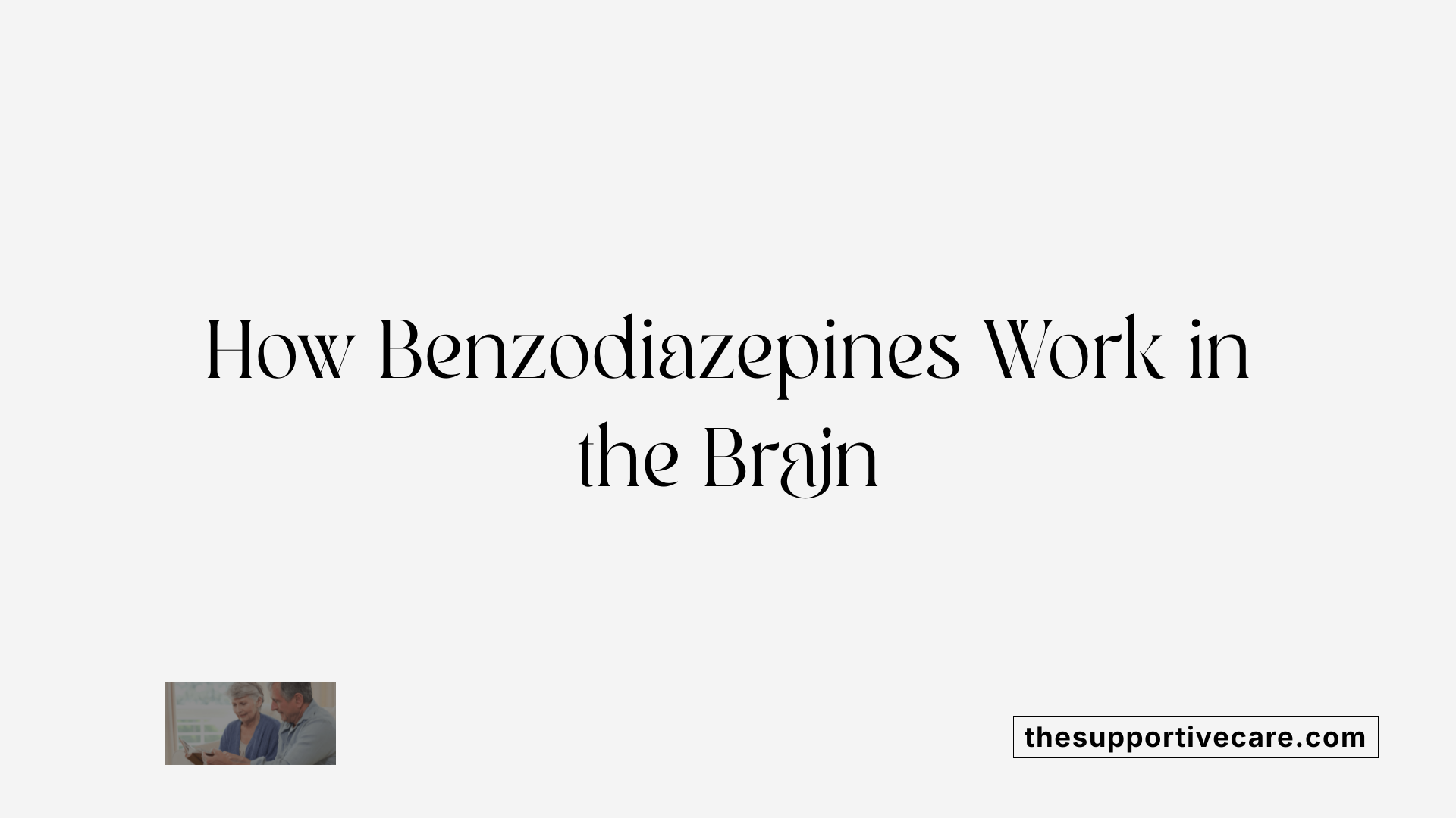 How Benzodiazepines Work in the Brain