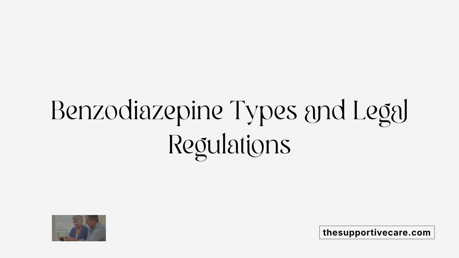 Benzodiazepine Types and Legal Regulations