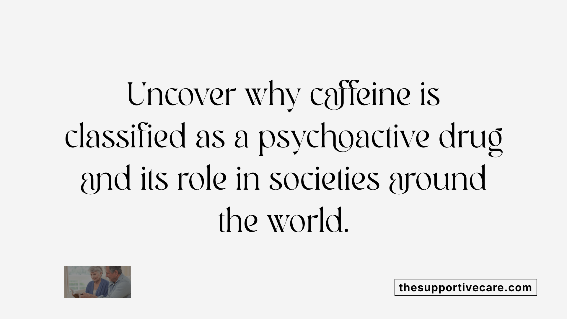 Uncover why caffeine is classified as a psychoactive drug and its role in societies around the world.
