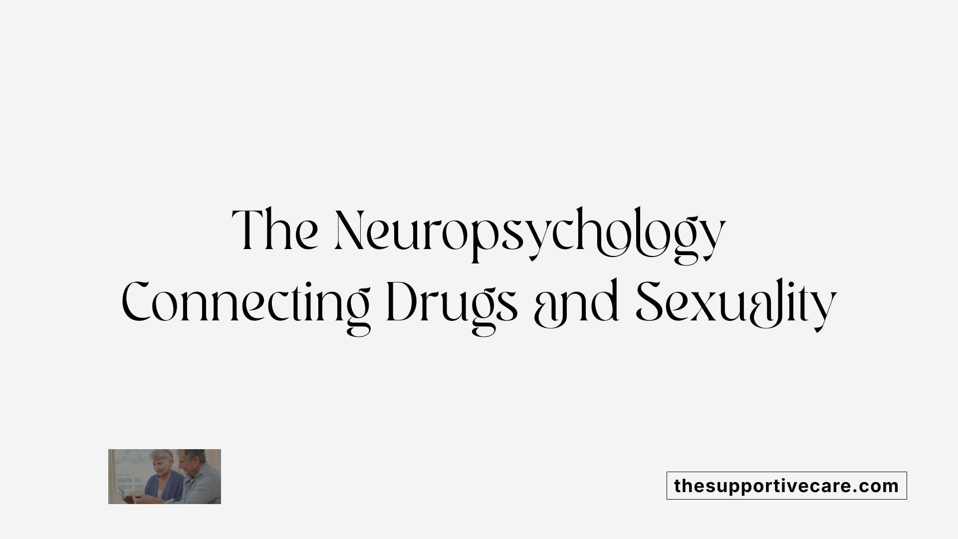 The Neuropsychology Connecting Drugs and Sexuality