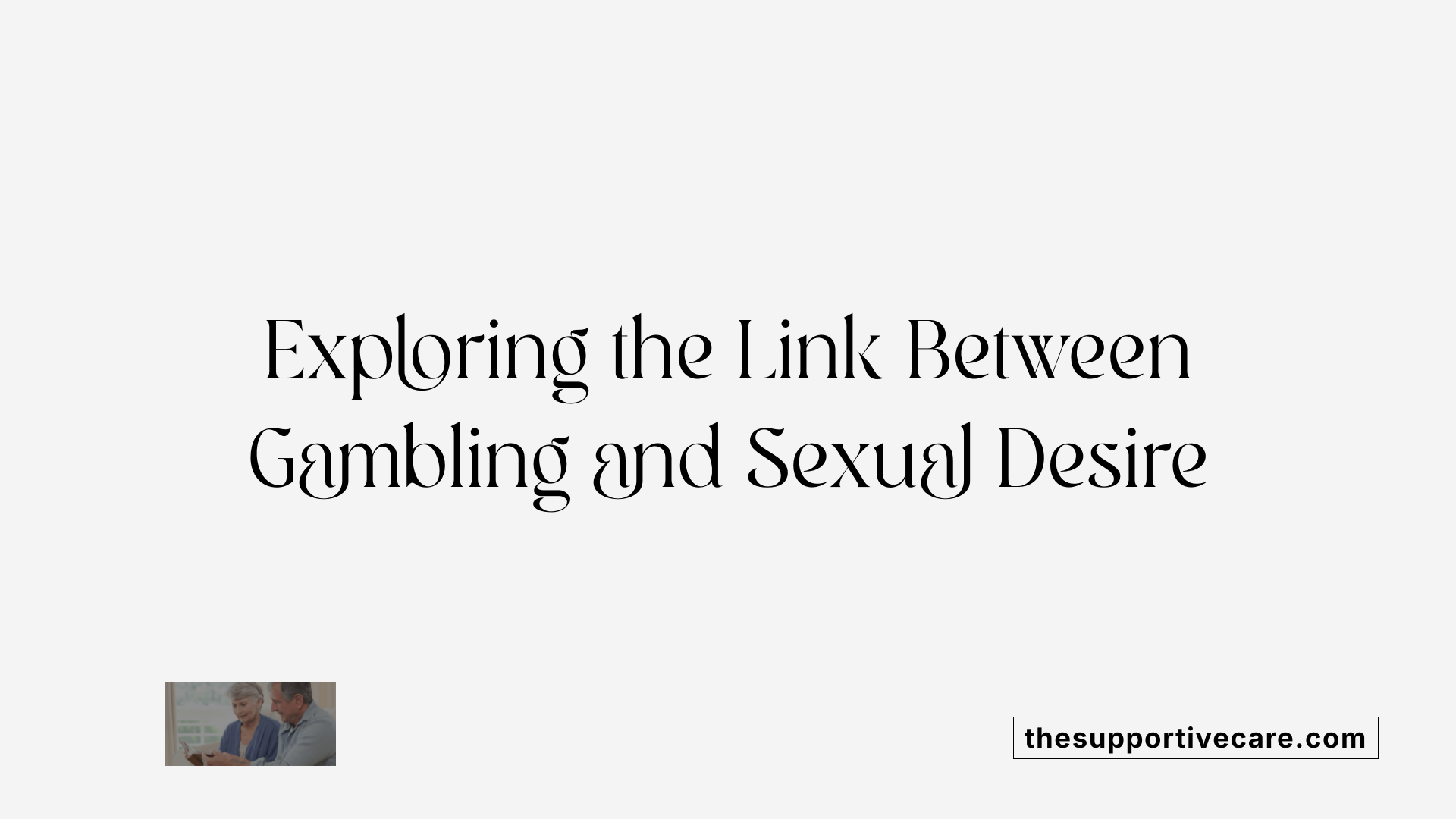 Exploring the Link Between Gambling and Sexual Desire