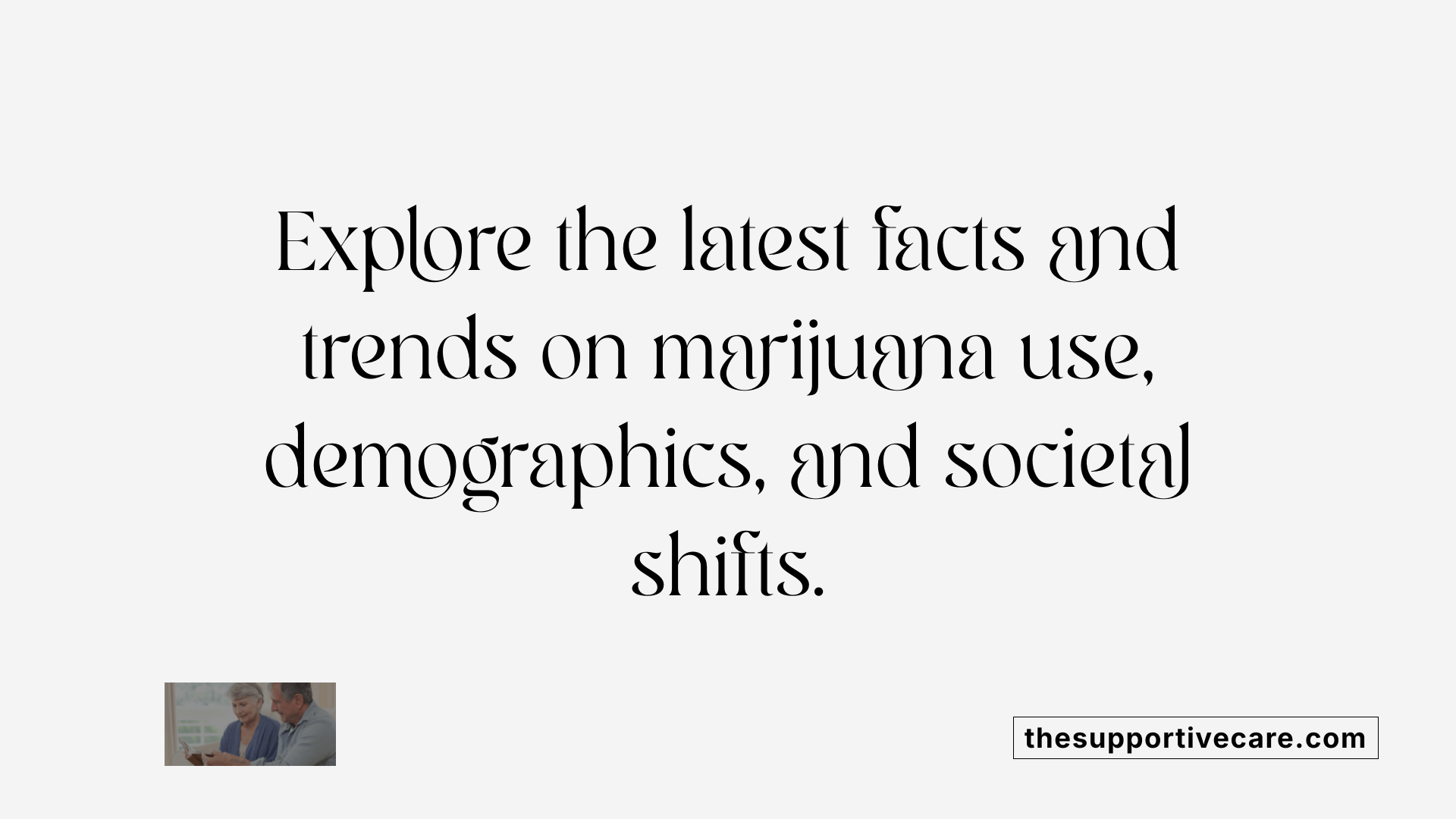 Explore the latest facts and trends on marijuana use, demographics, and societal shifts.