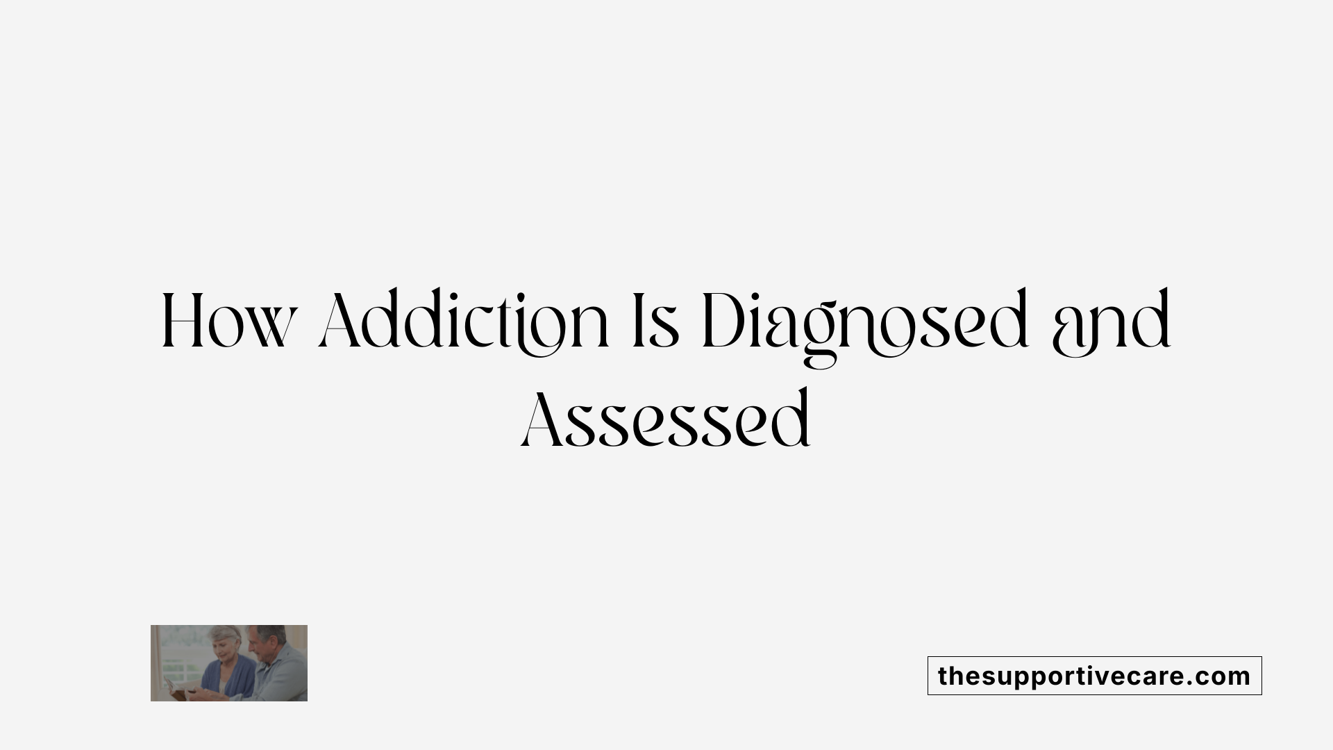 How Addiction Is Diagnosed and Assessed
