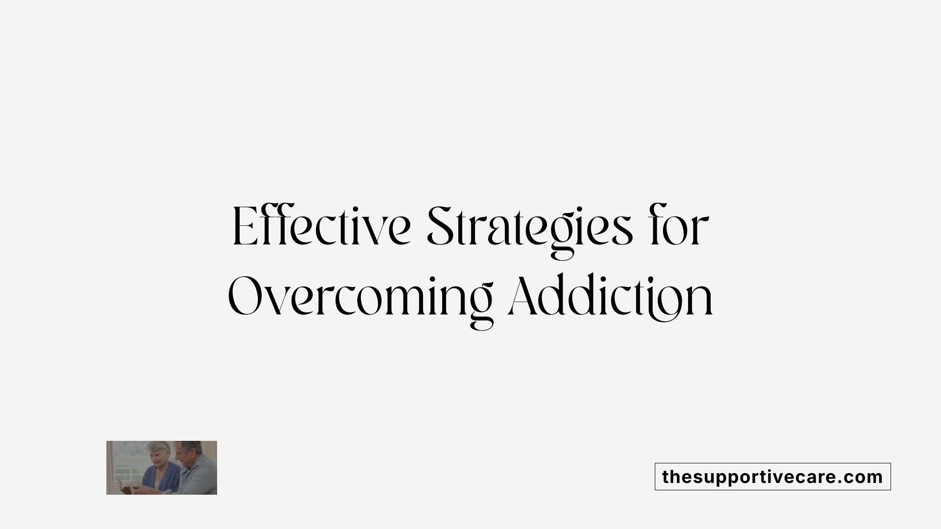Effective Strategies for Overcoming Addiction