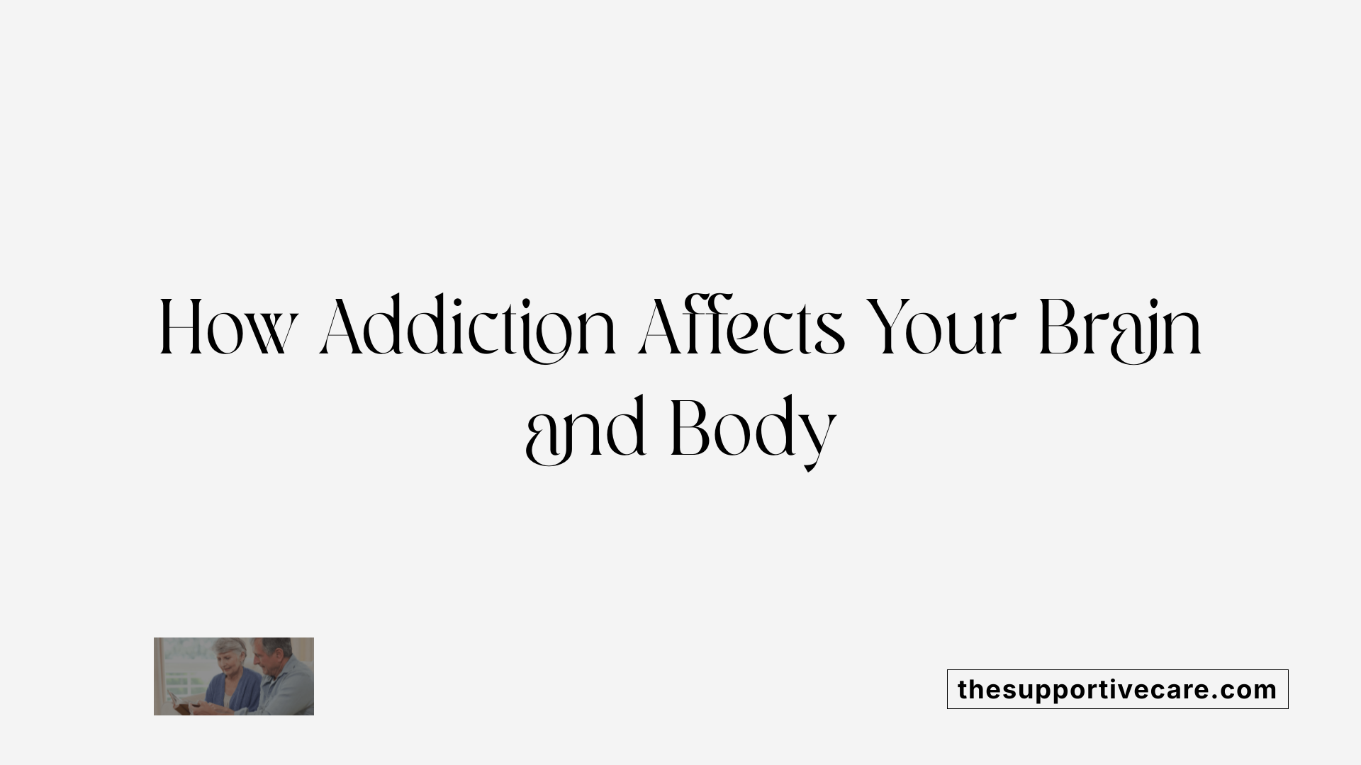 How Addiction Affects Your Brain and Body