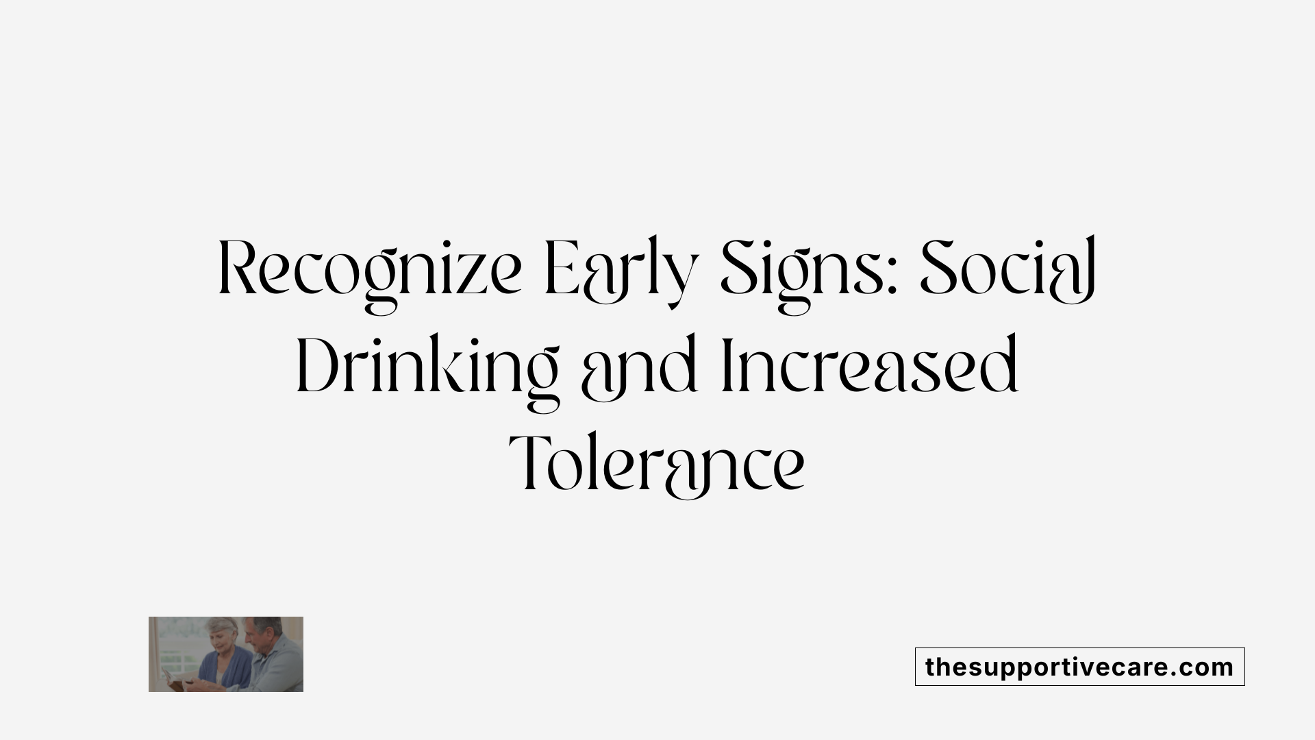 Recognize Early Signs: Social Drinking and Increased Tolerance
