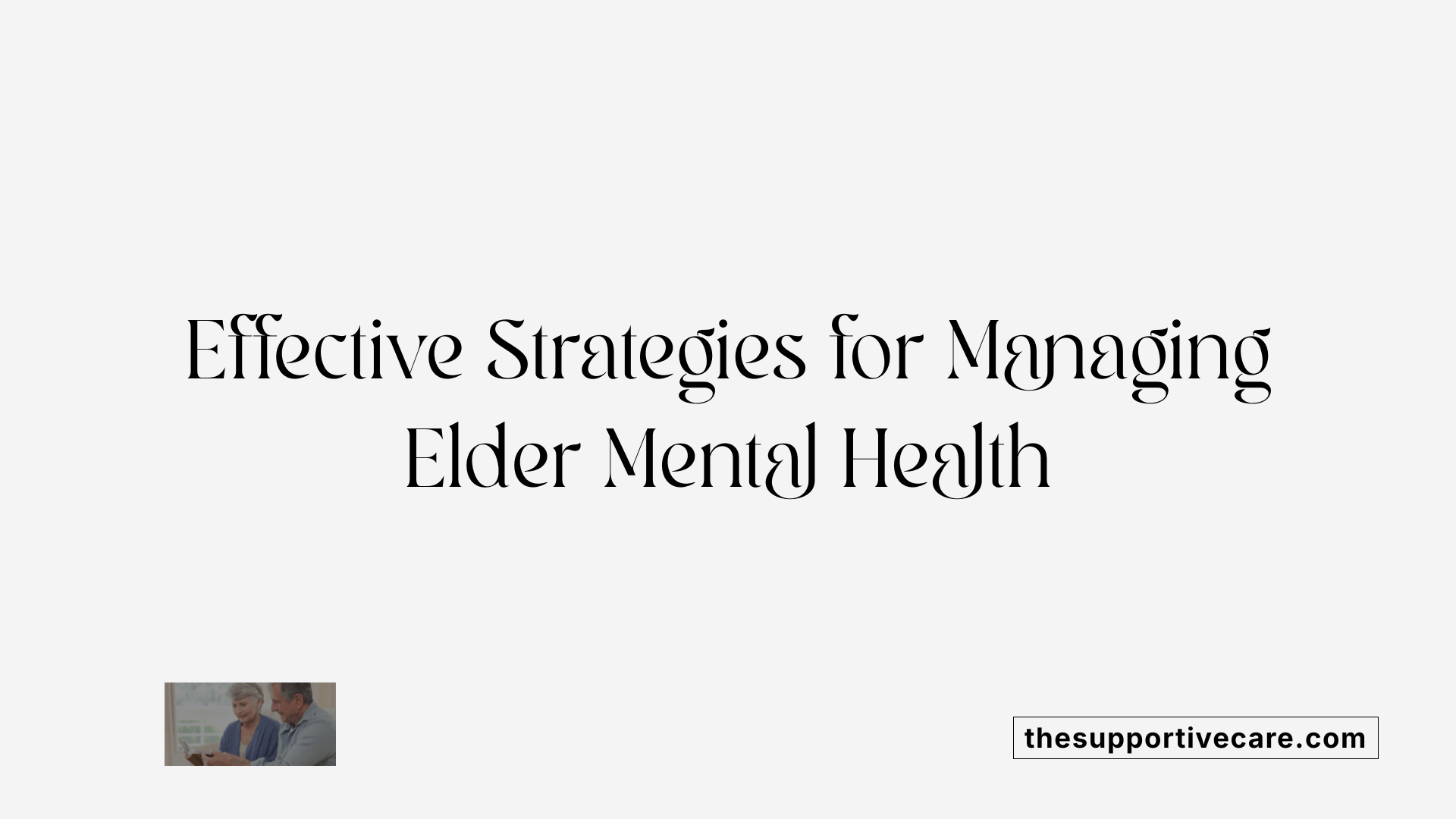 Effective Strategies for Managing Elder Mental Health