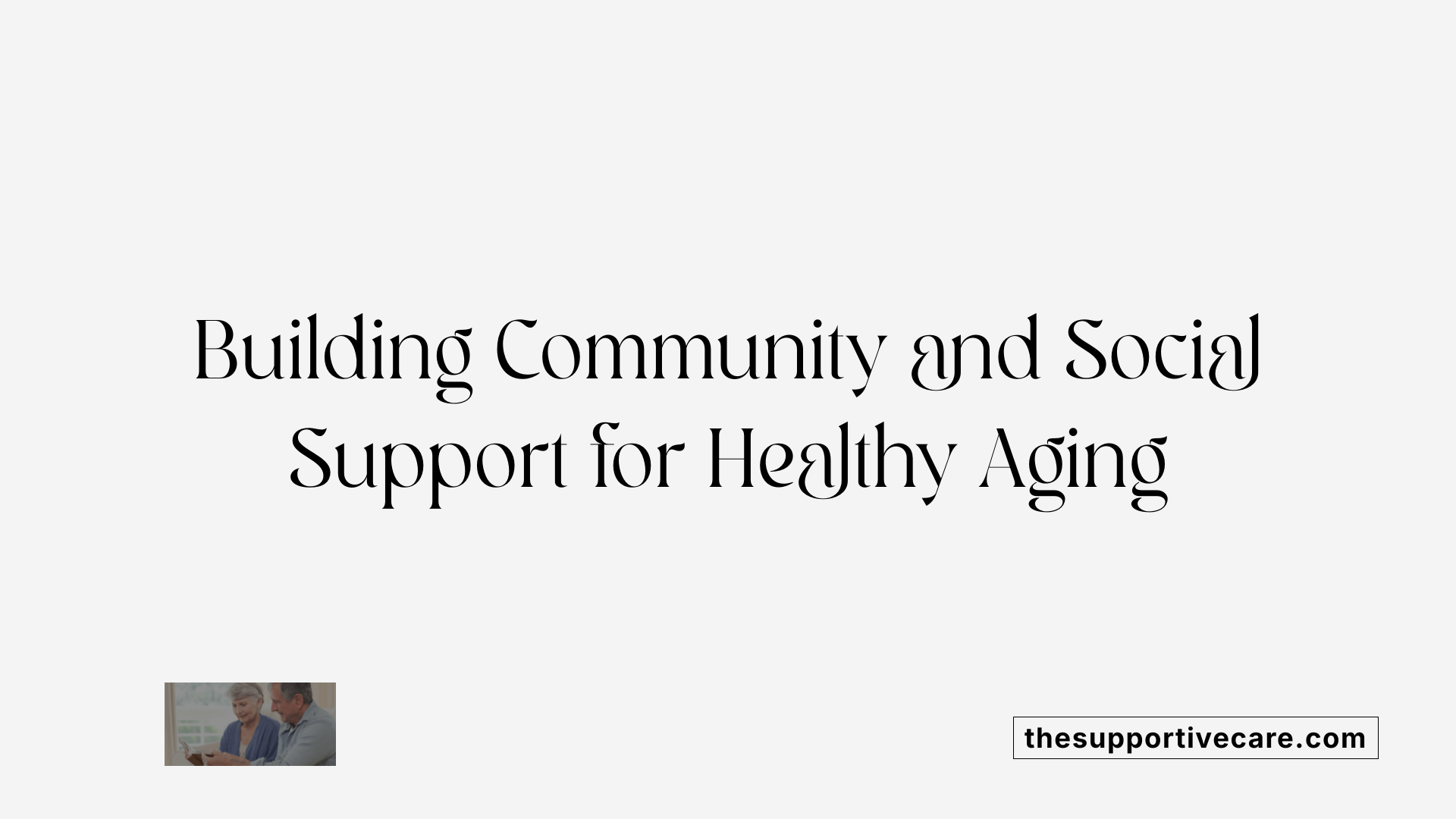 Building Community and Social Support for Healthy Aging