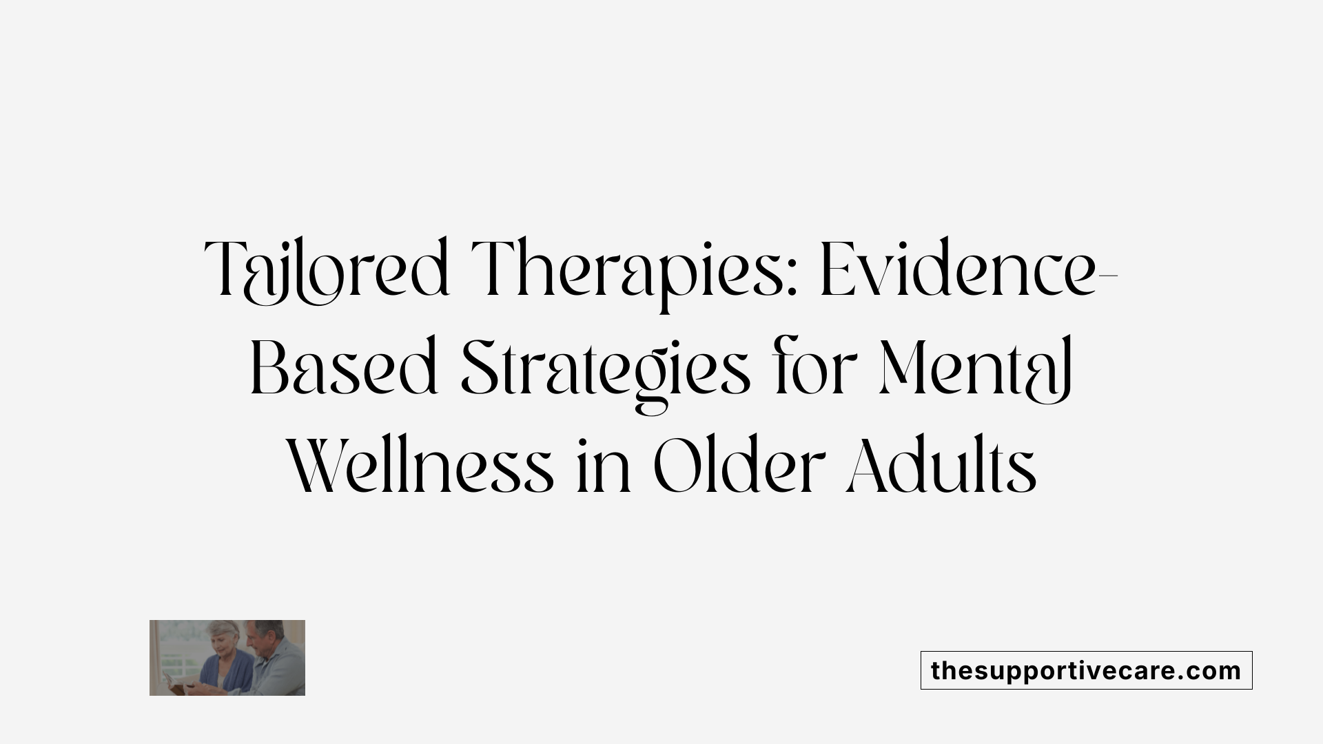 Tailored Therapies: Evidence-Based Strategies for Mental Wellness in Older Adults