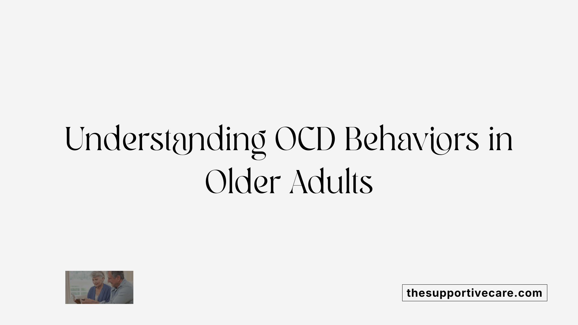 Understanding OCD Behaviors in Older Adults