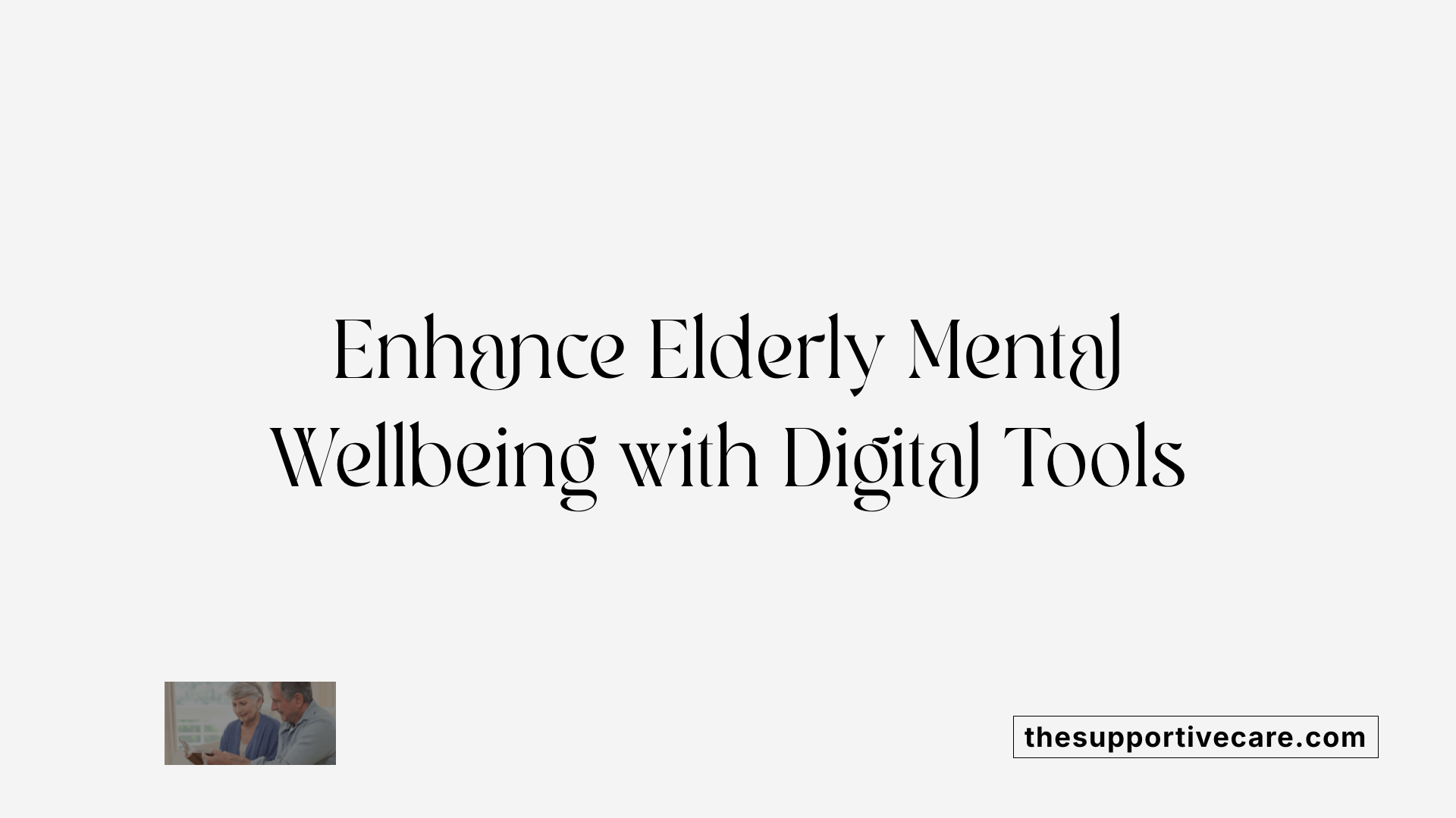 Enhance Elderly Mental Wellbeing with Digital Tools