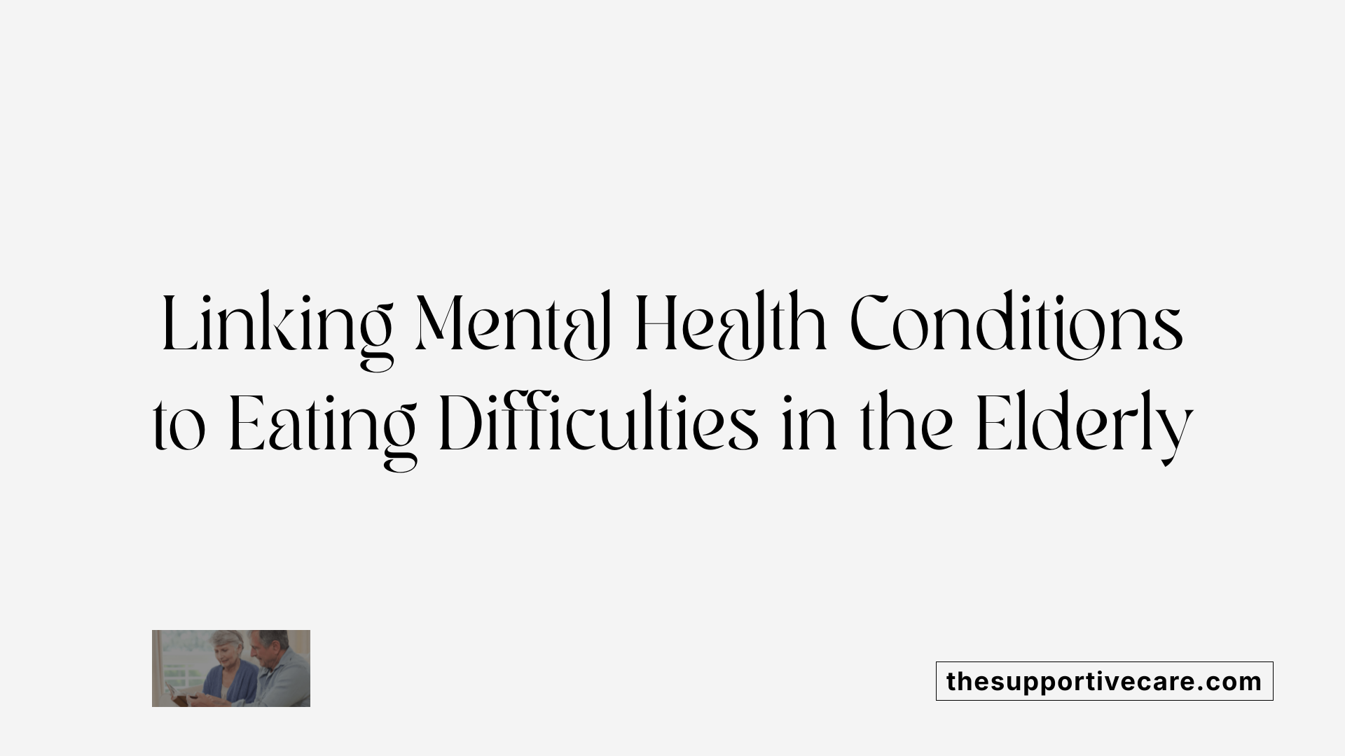 Linking Mental Health Conditions to Eating Difficulties in the Elderly