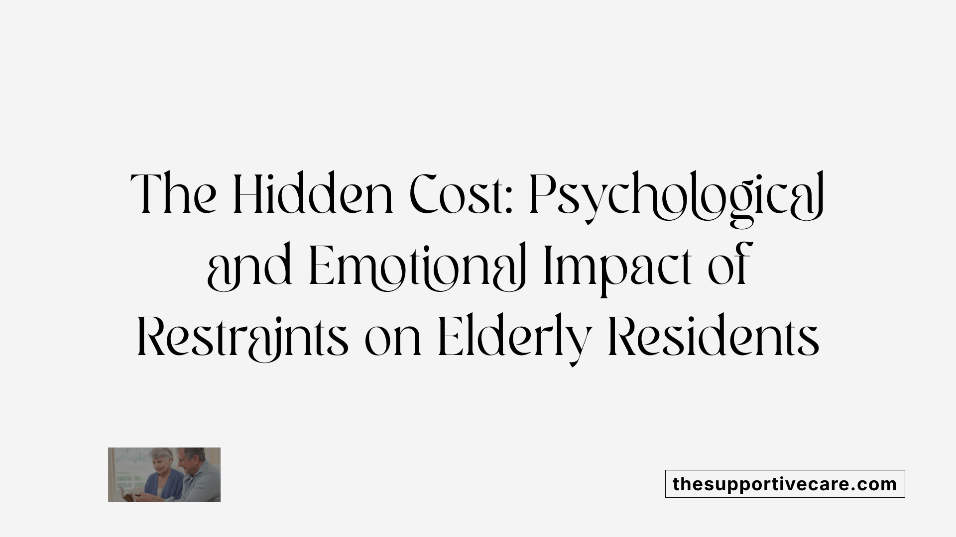 The Hidden Cost: Psychological and Emotional Impact of Restraints on Elderly Residents