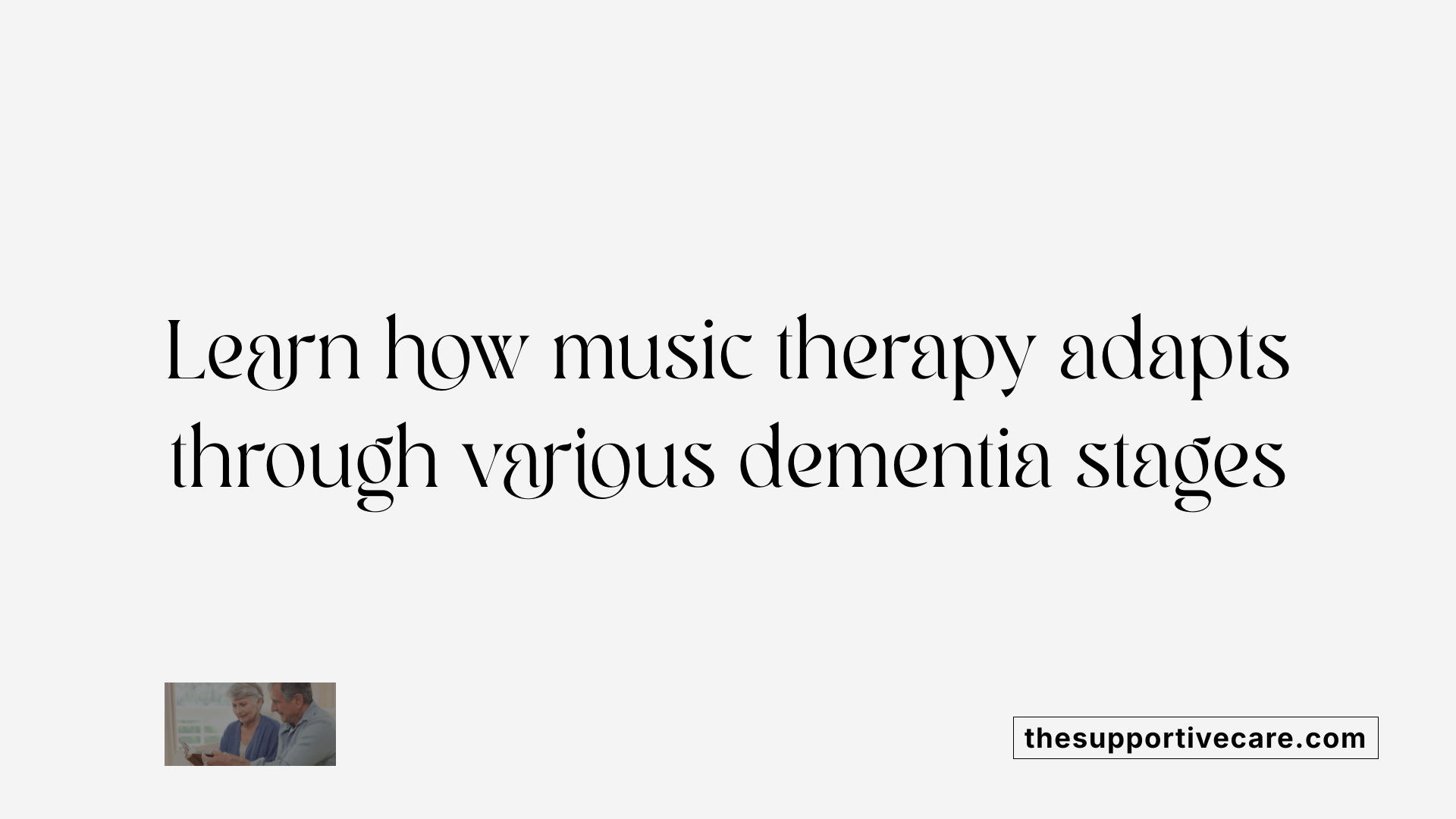 Learn how music therapy adapts through various dementia stages