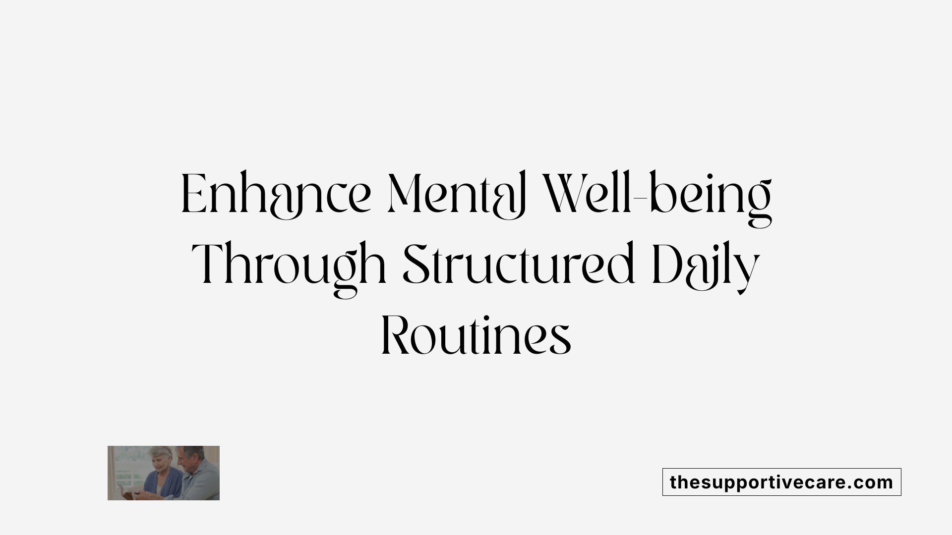 Enhance Mental Well-being Through Structured Daily Routines