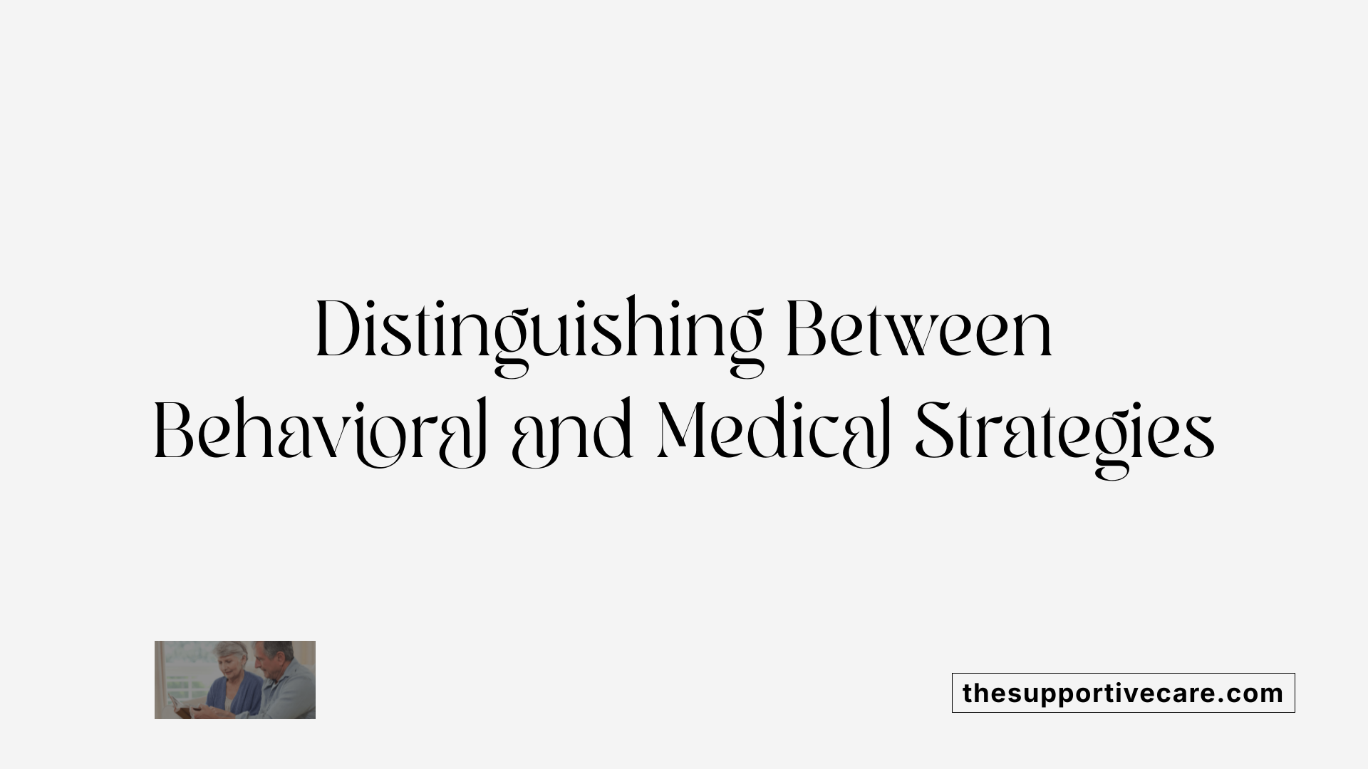 Distinguishing Between Behavioral and Medical Strategies