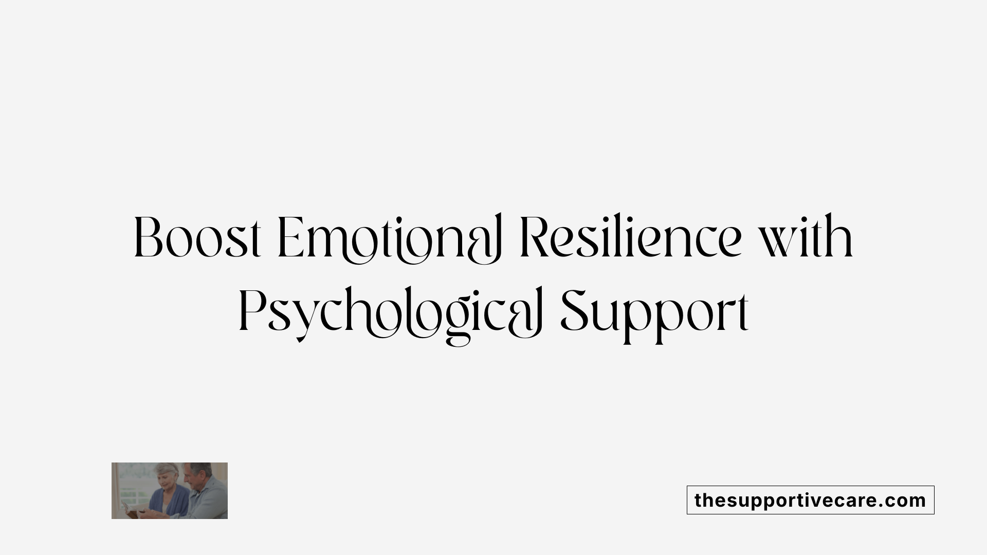 Boost Emotional Resilience with Psychological Support