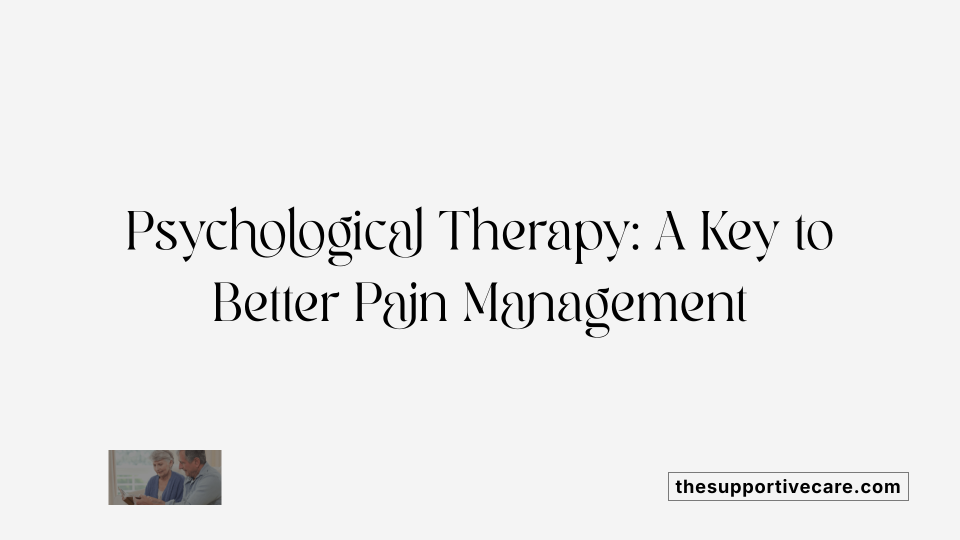 Psychological Therapy: A Key to Better Pain Management