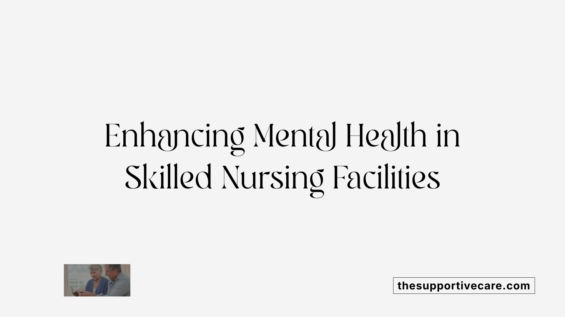 Enhancing Mental Health in Skilled Nursing Facilities