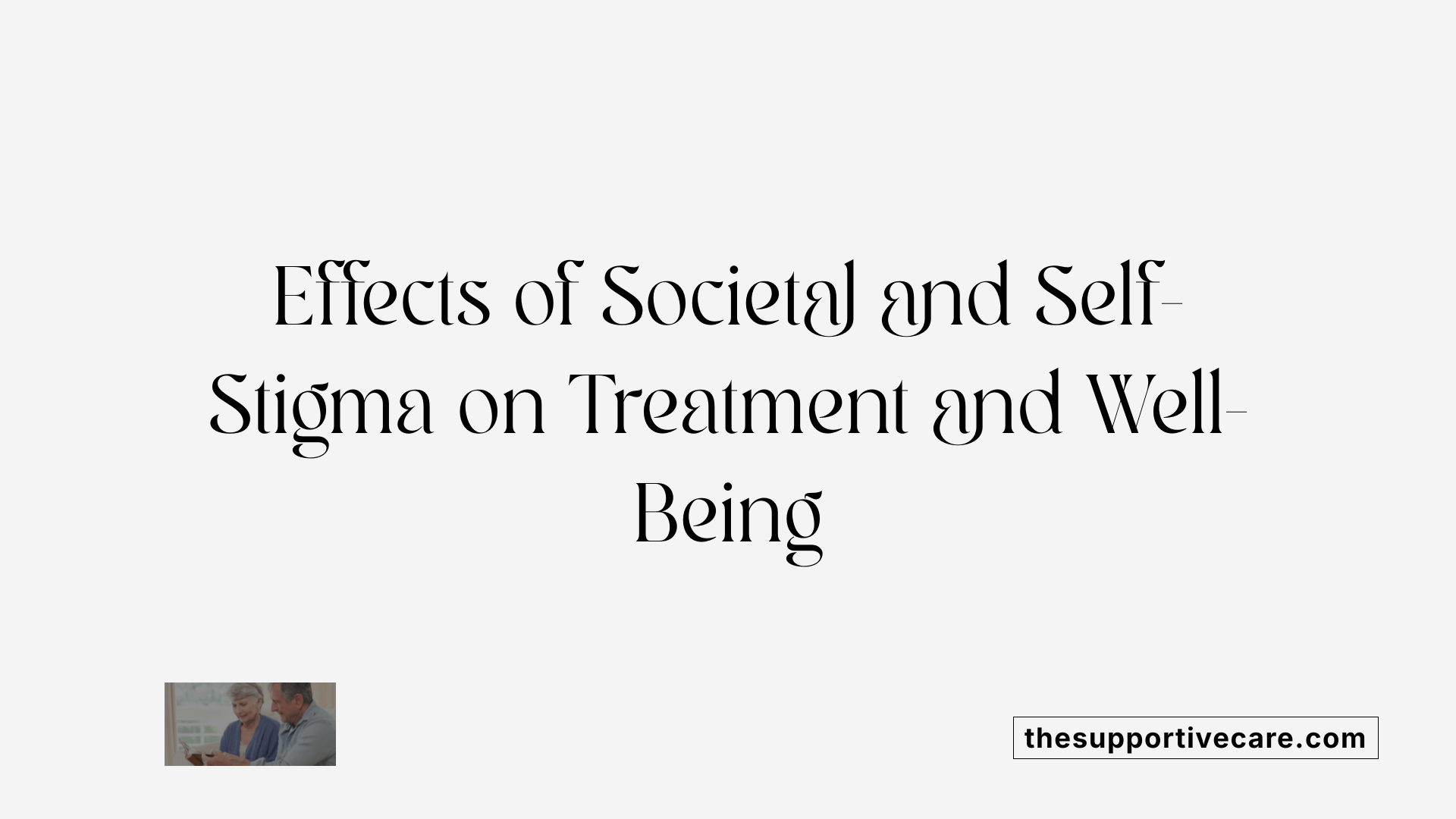 Effects of Societal and Self-Stigma on Treatment and Well-Being
