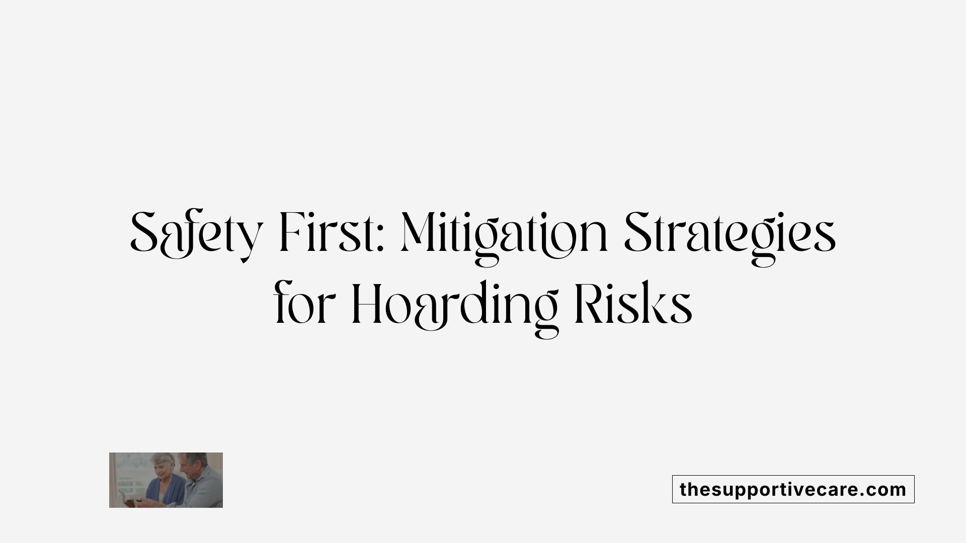 Safety First: Mitigation Strategies for Hoarding Risks