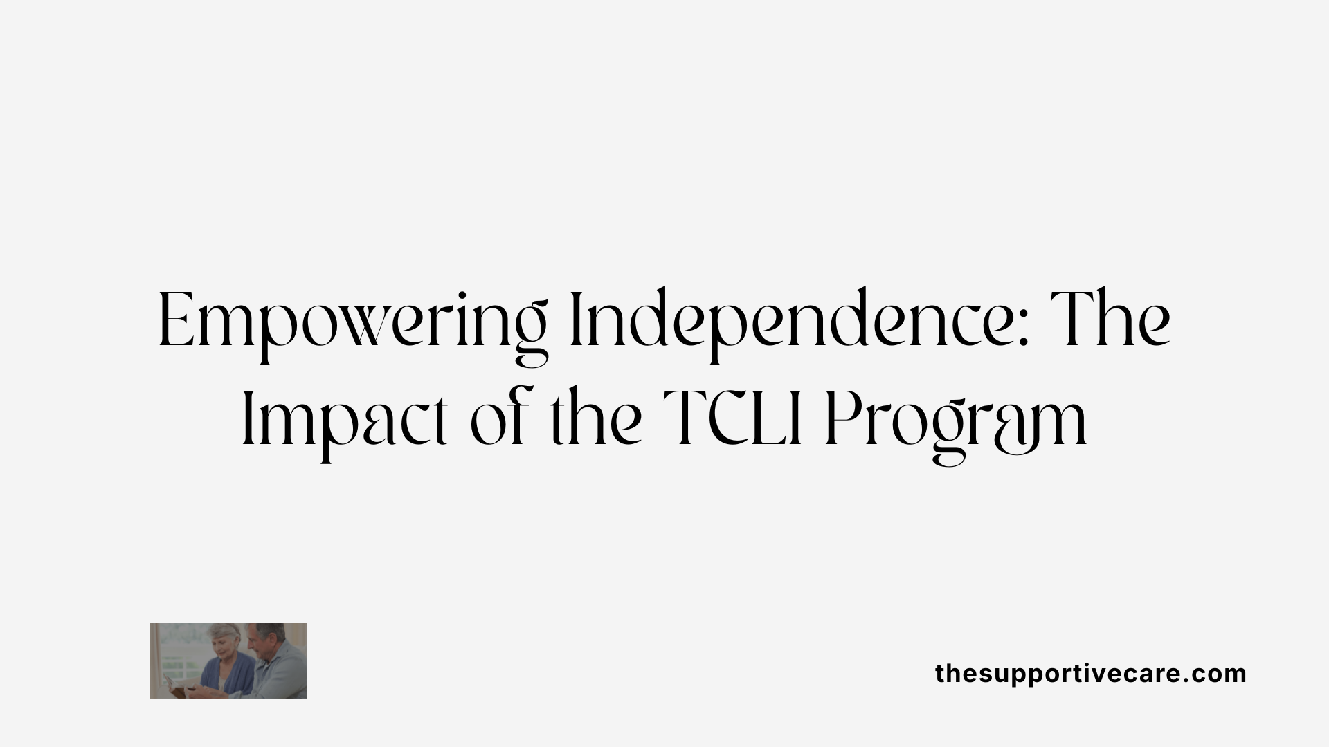 Empowering Independence: The Impact of the TCLI Program