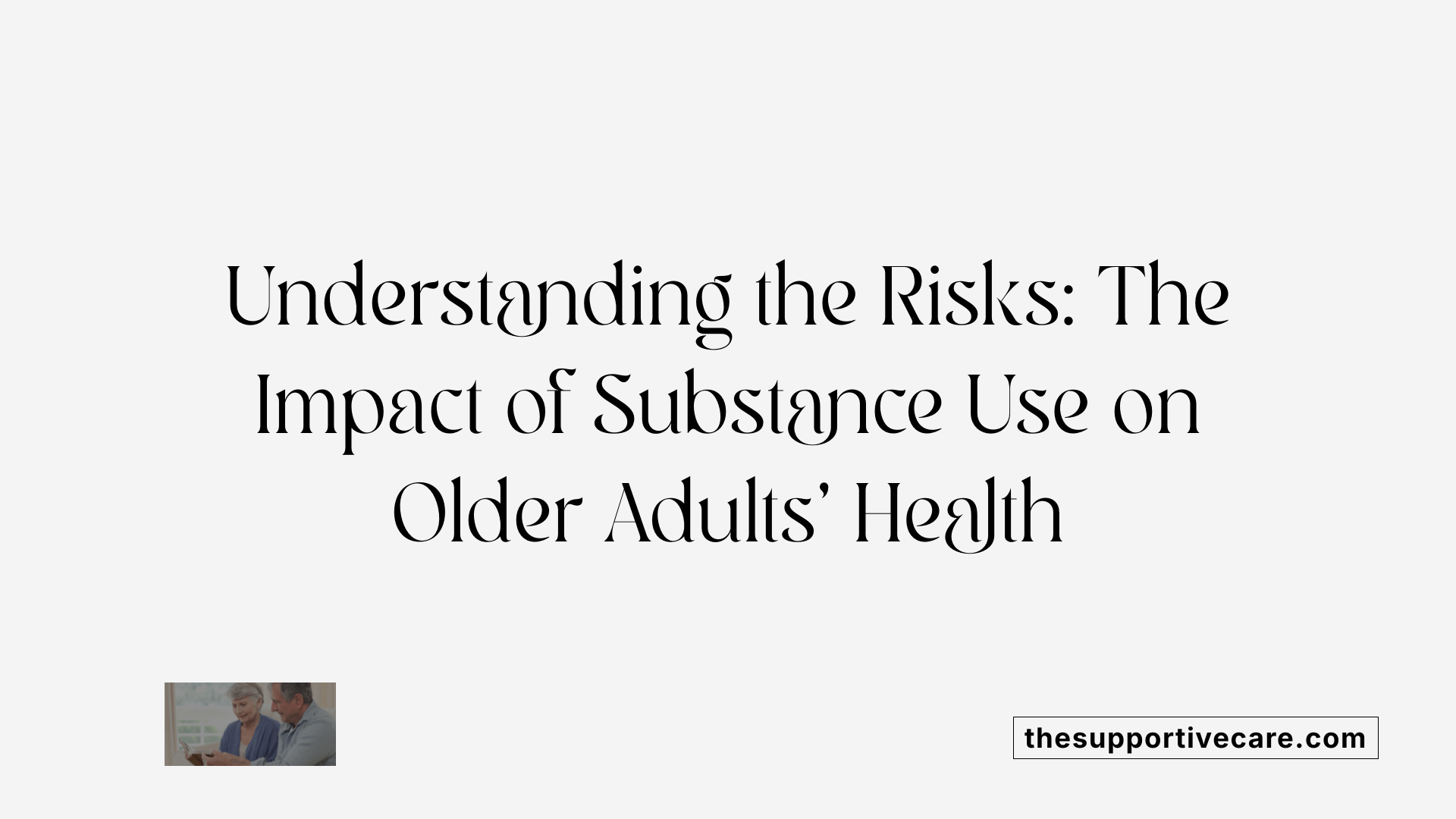 Understanding the Risks: The Impact of Substance Use on Older Adults' Health