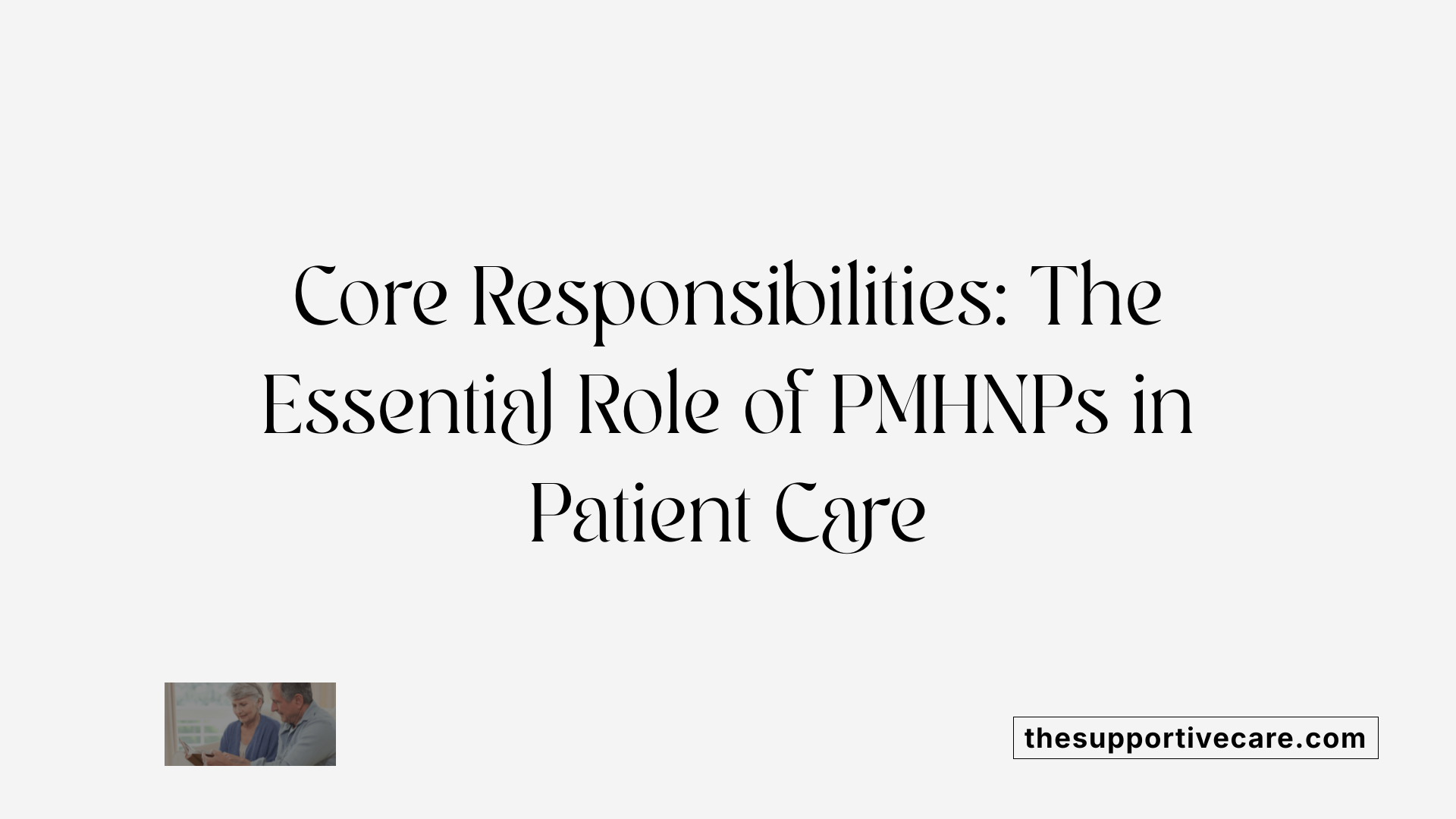 Core Responsibilities: The Essential Role of PMHNPs in Patient Care
