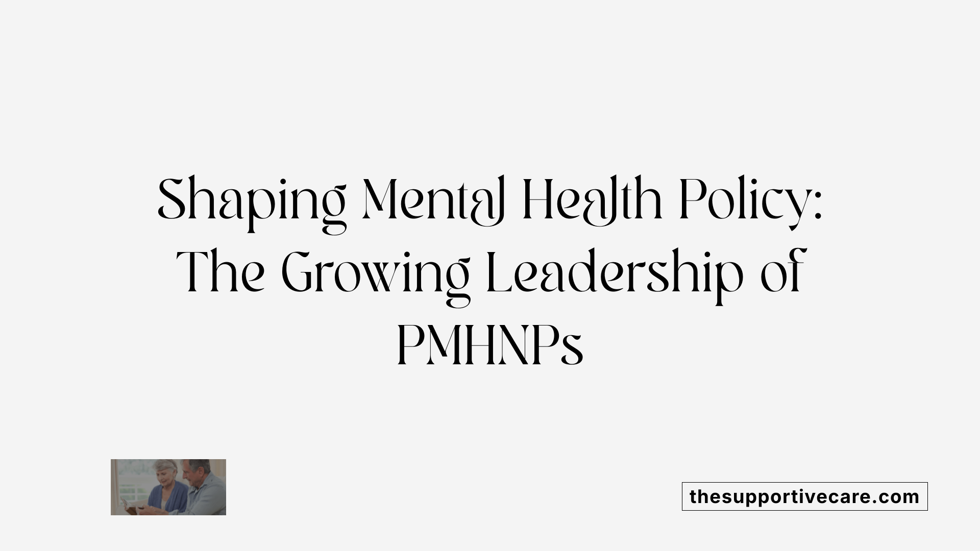 Shaping Mental Health Policy: The Growing Leadership of PMHNPs