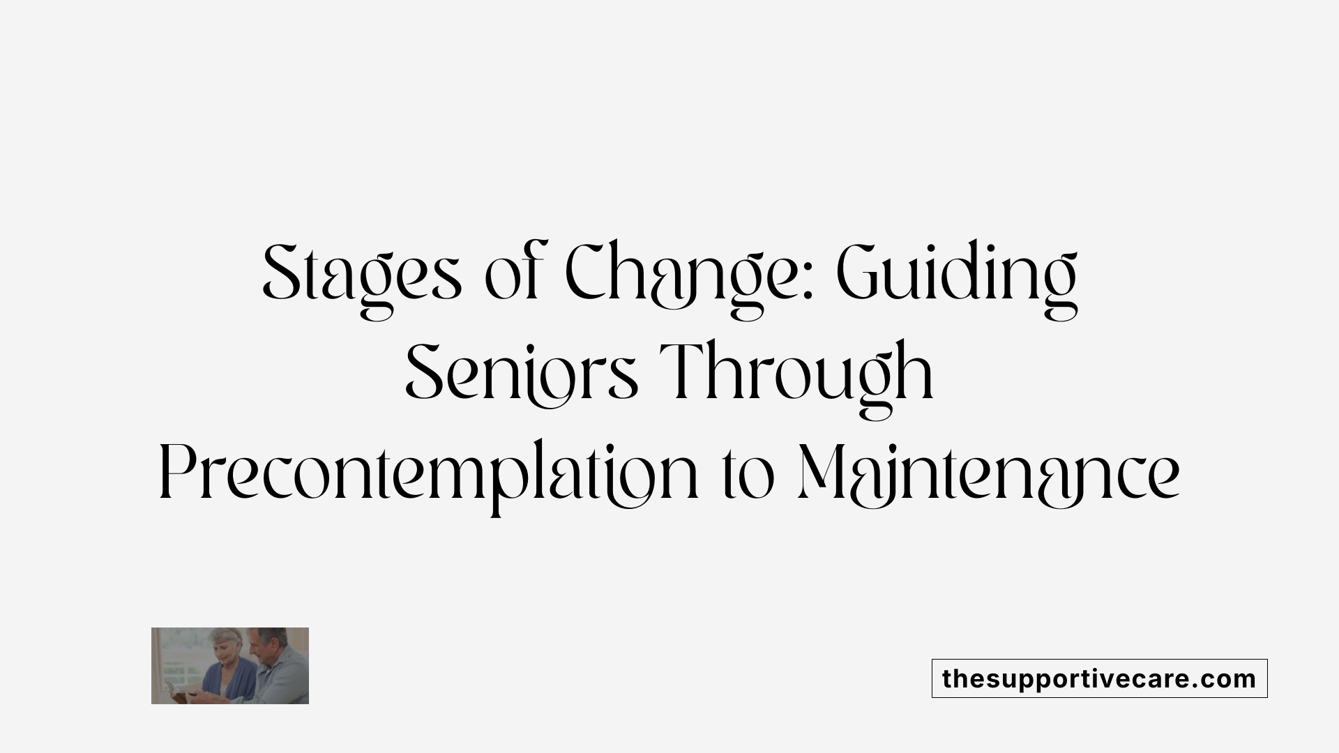 Stages of Change: Guiding Seniors Through Precontemplation to Maintenance