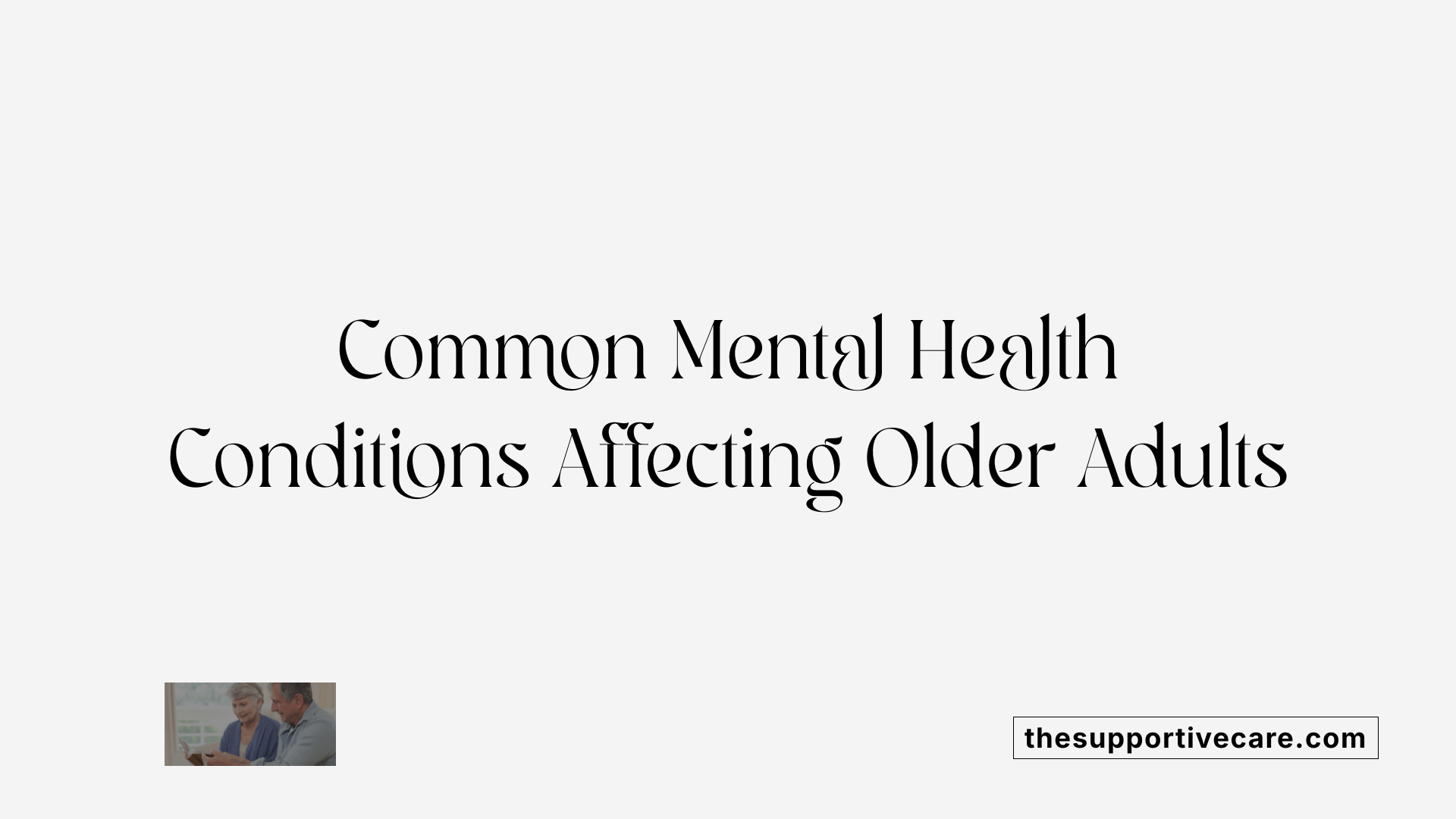 Common Mental Health Conditions Affecting Older Adults
