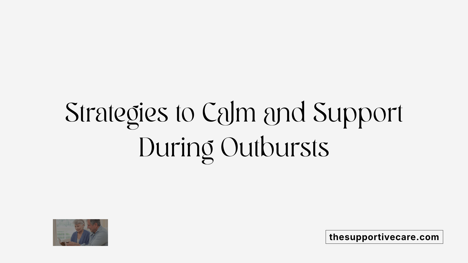 Strategies to Calm and Support During Outbursts