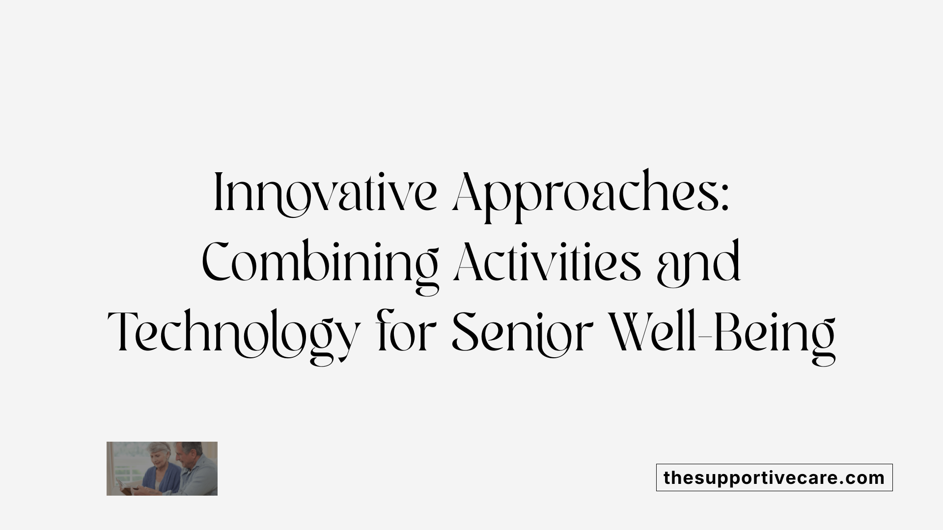 Innovative Approaches: Combining Activities and Technology for Senior Well-Being