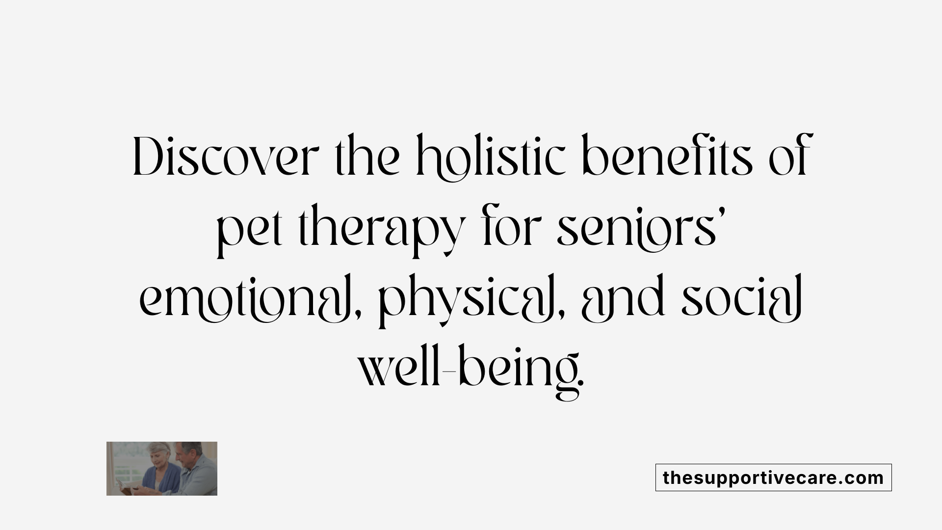 Discover the holistic benefits of pet therapy for seniors' emotional, physical, and social well-being.
