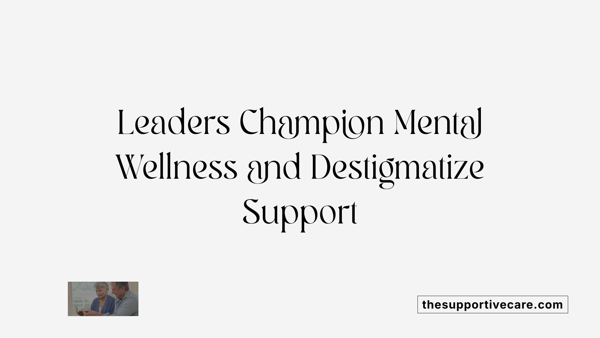 Leaders Champion Mental Wellness and Destigmatize Support