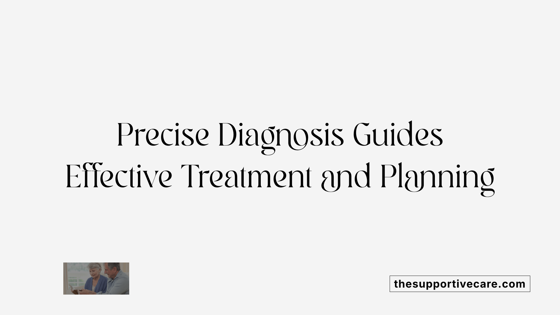 Precise Diagnosis Guides Effective Treatment and Planning