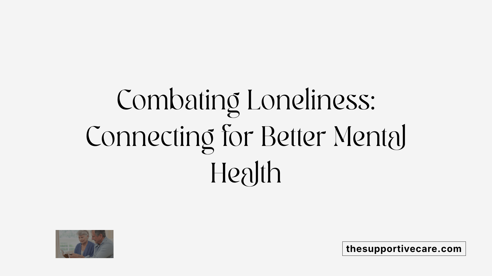 Combating Loneliness: Connecting for Better Mental Health