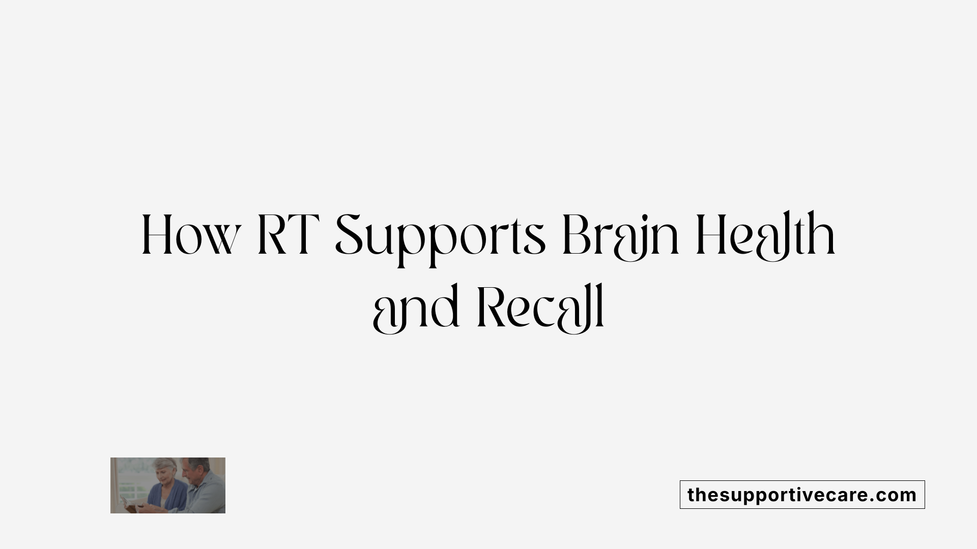 How RT Supports Brain Health and Recall