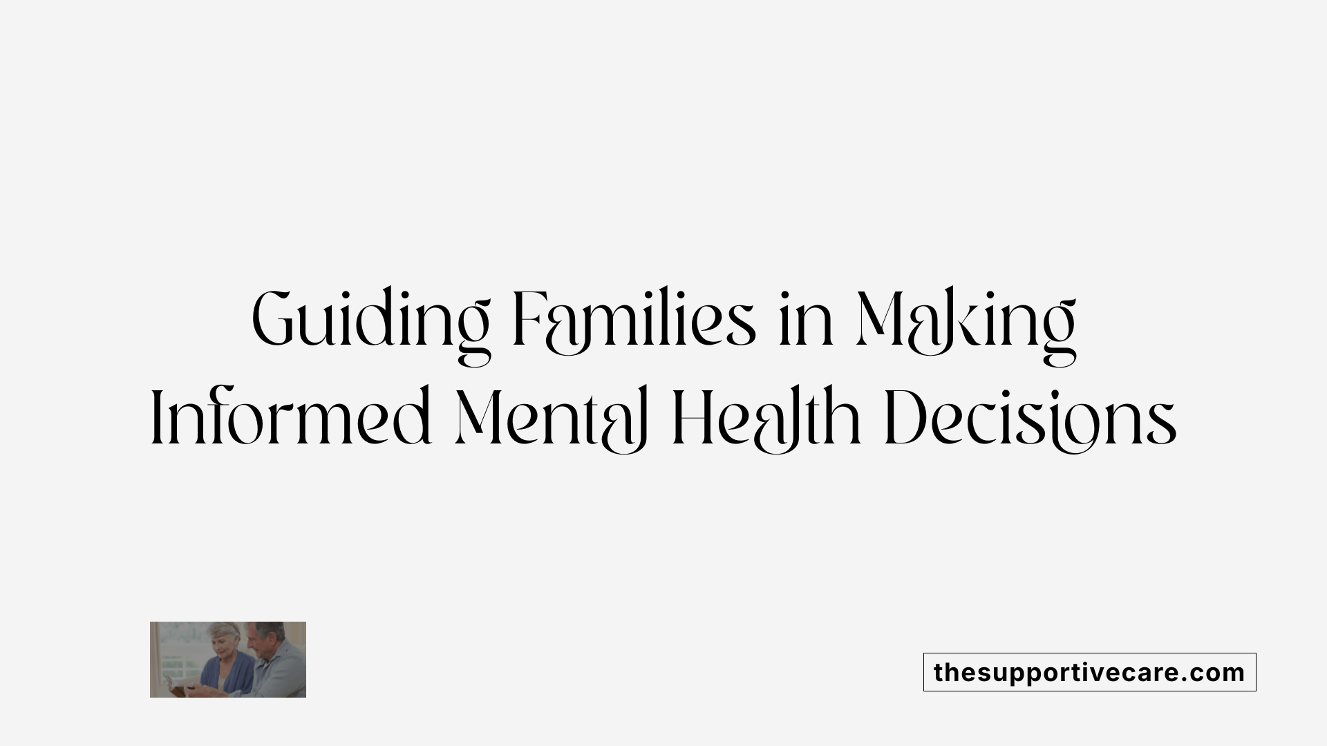 Guiding Families in Making Informed Mental Health Decisions