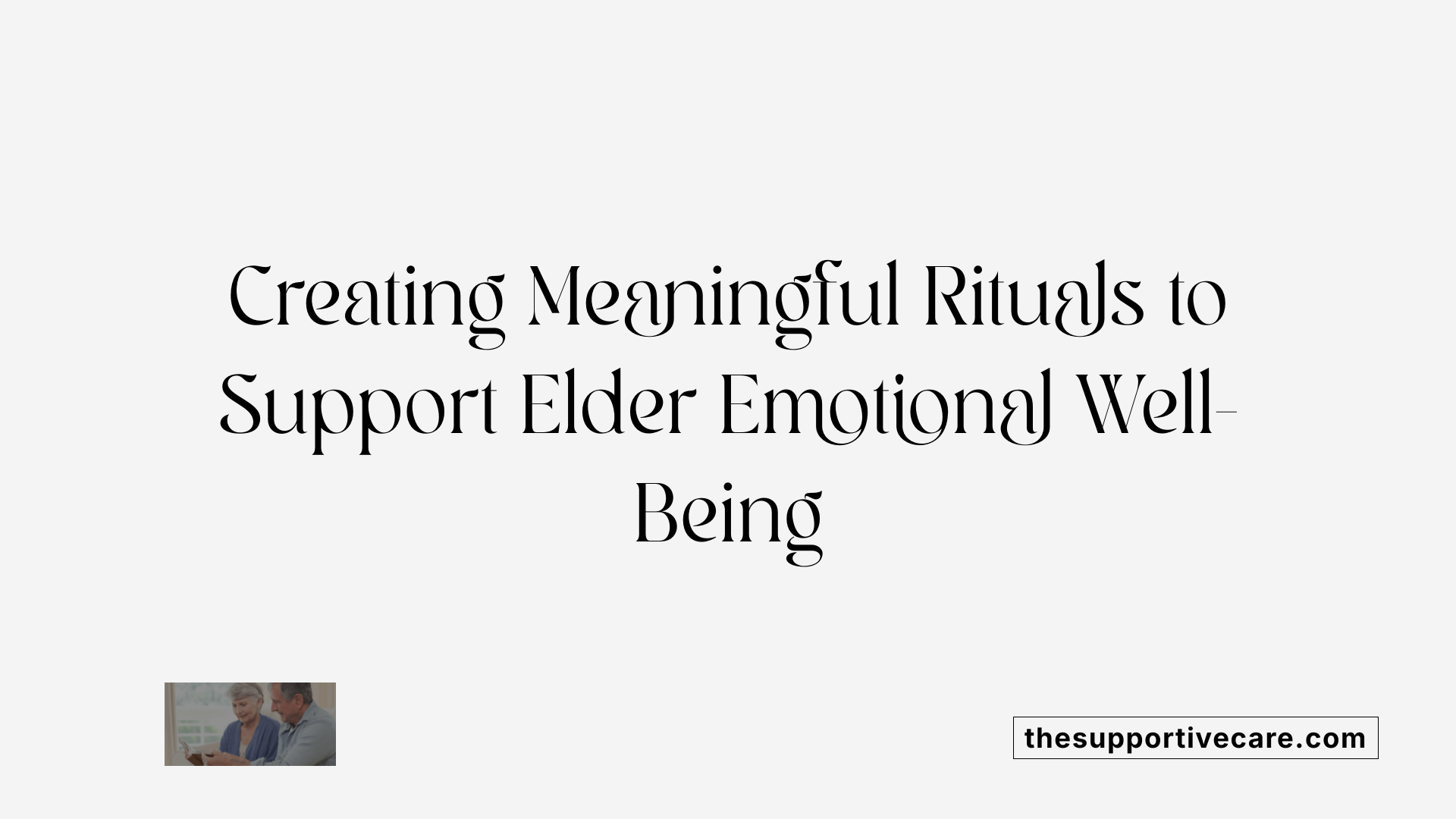 Creating Meaningful Rituals to Support Elder Emotional Well-Being