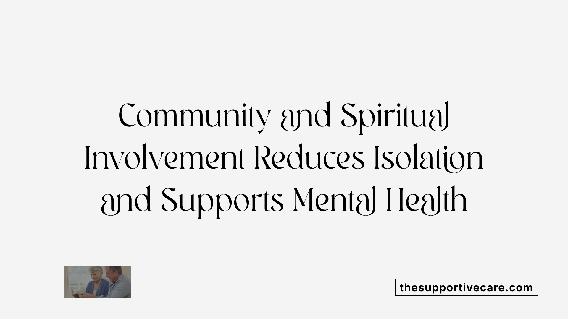 Community and Spiritual Involvement Reduces Isolation and Supports Mental Health