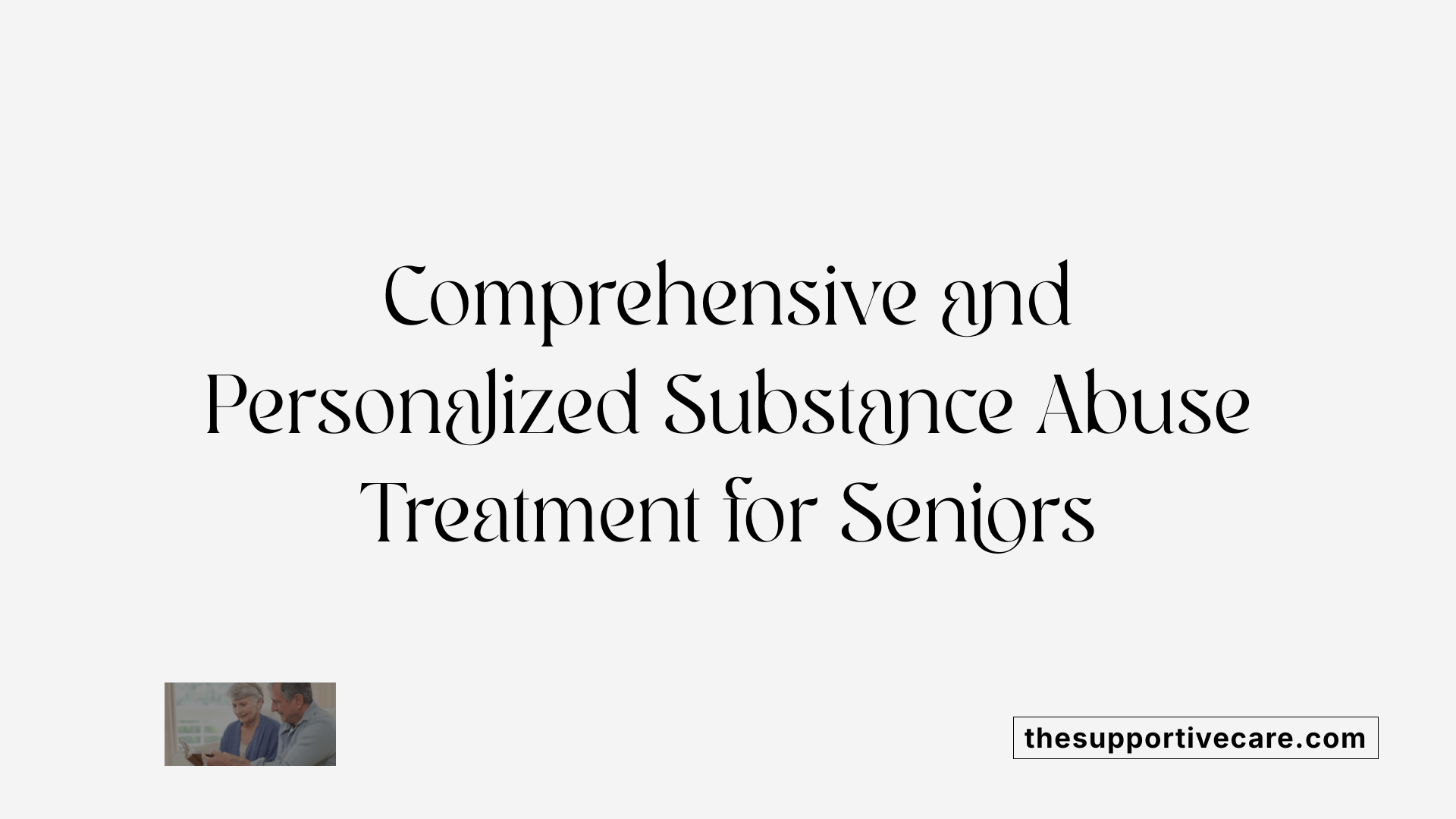 Comprehensive and Personalized Substance Abuse Treatment for Seniors